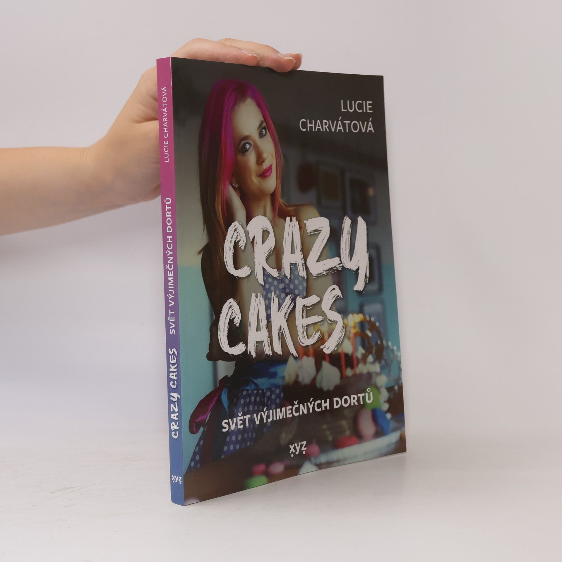Lucie Charvátová Crazy cakes: svět výjimečných dortů