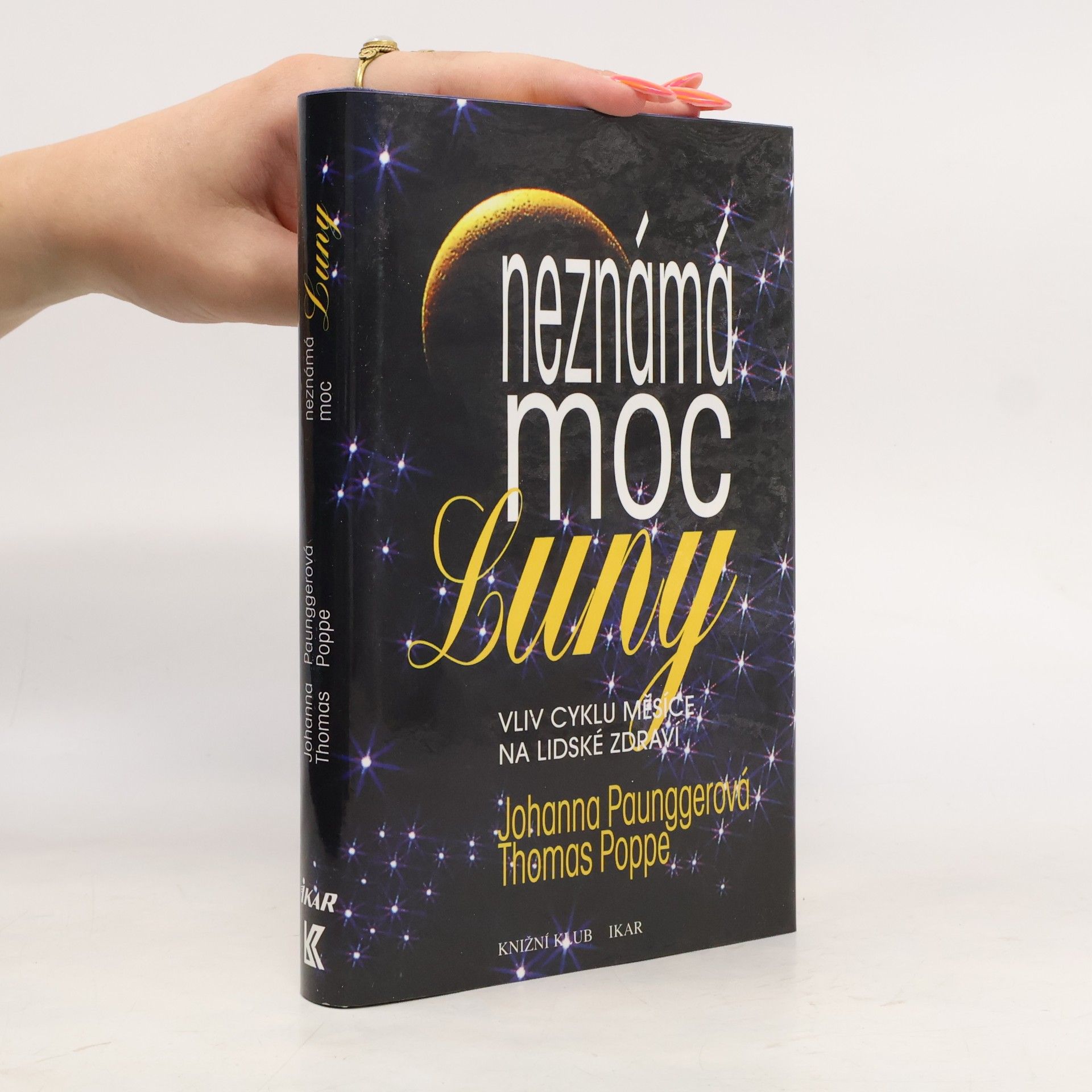 Johanna Paungger Neznámá moc Luny: Vliv cyklů Měsíce na lidské zdraví