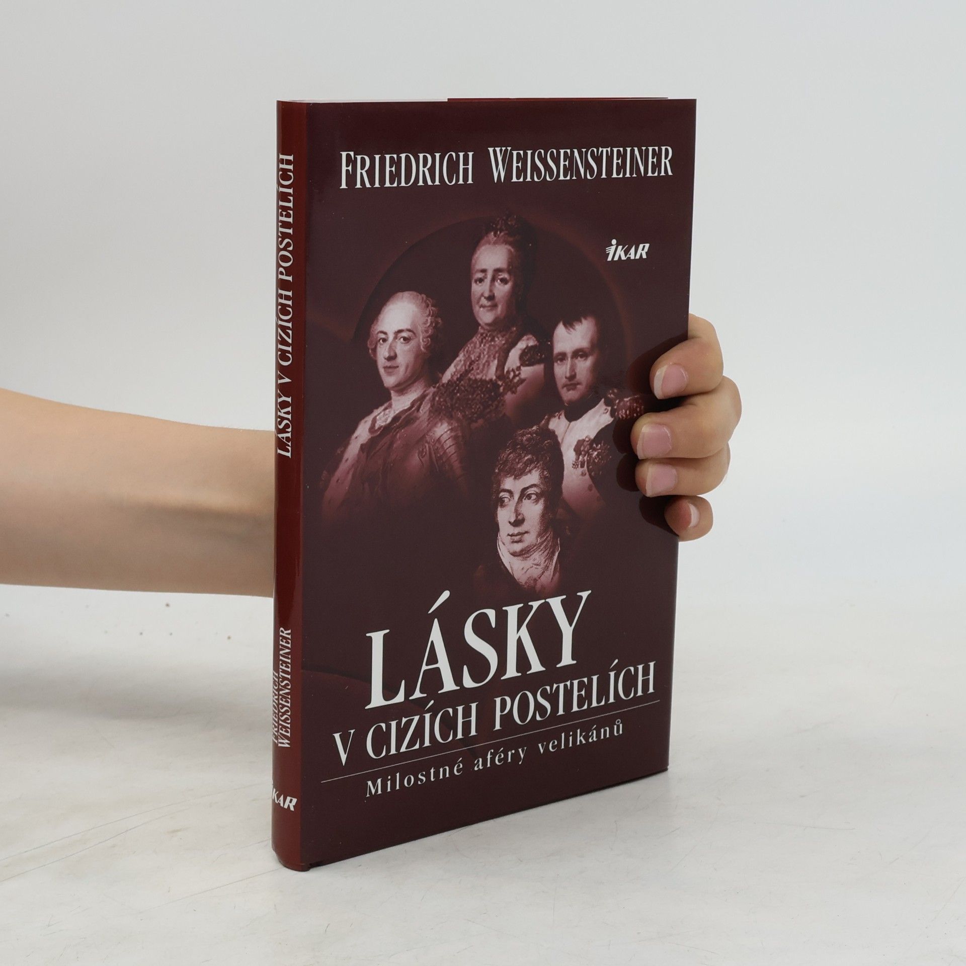 Friedrich Weissensteiner Lásky v cizích postelích: Milostné aféry velikánů