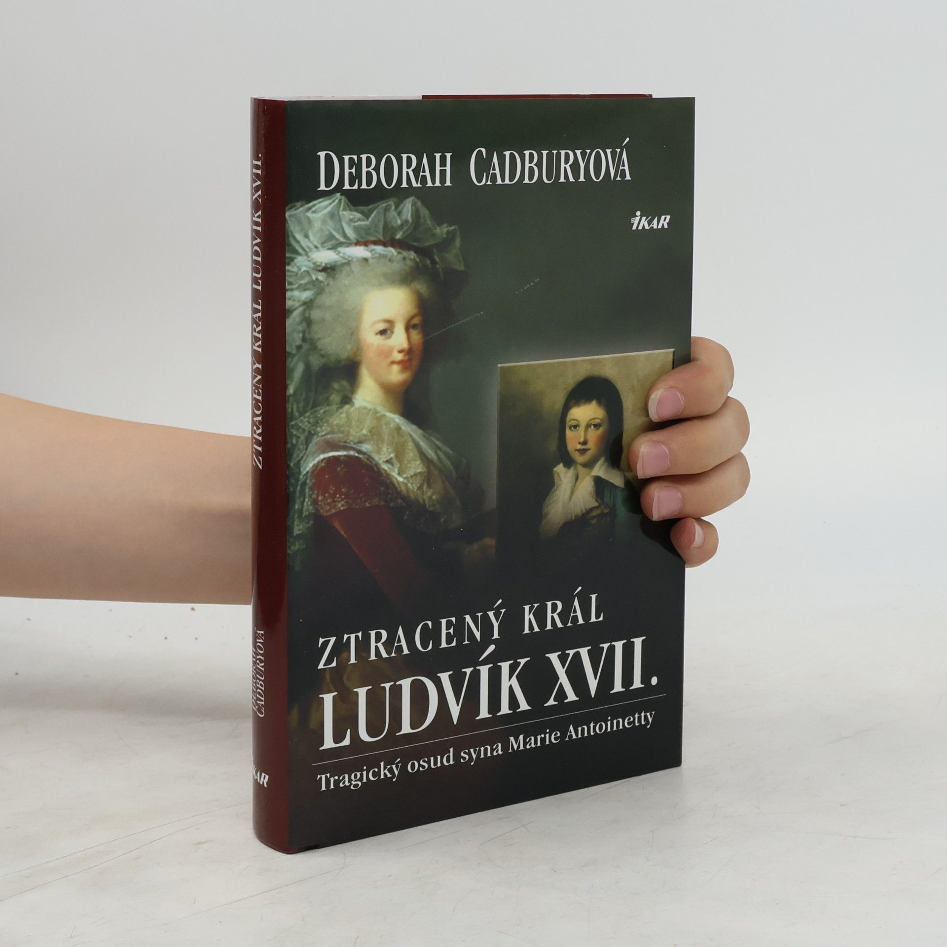 Deborah Cadbury Ztracený král Ludvík XVII. Tragický osud syna Marie Antoinetty