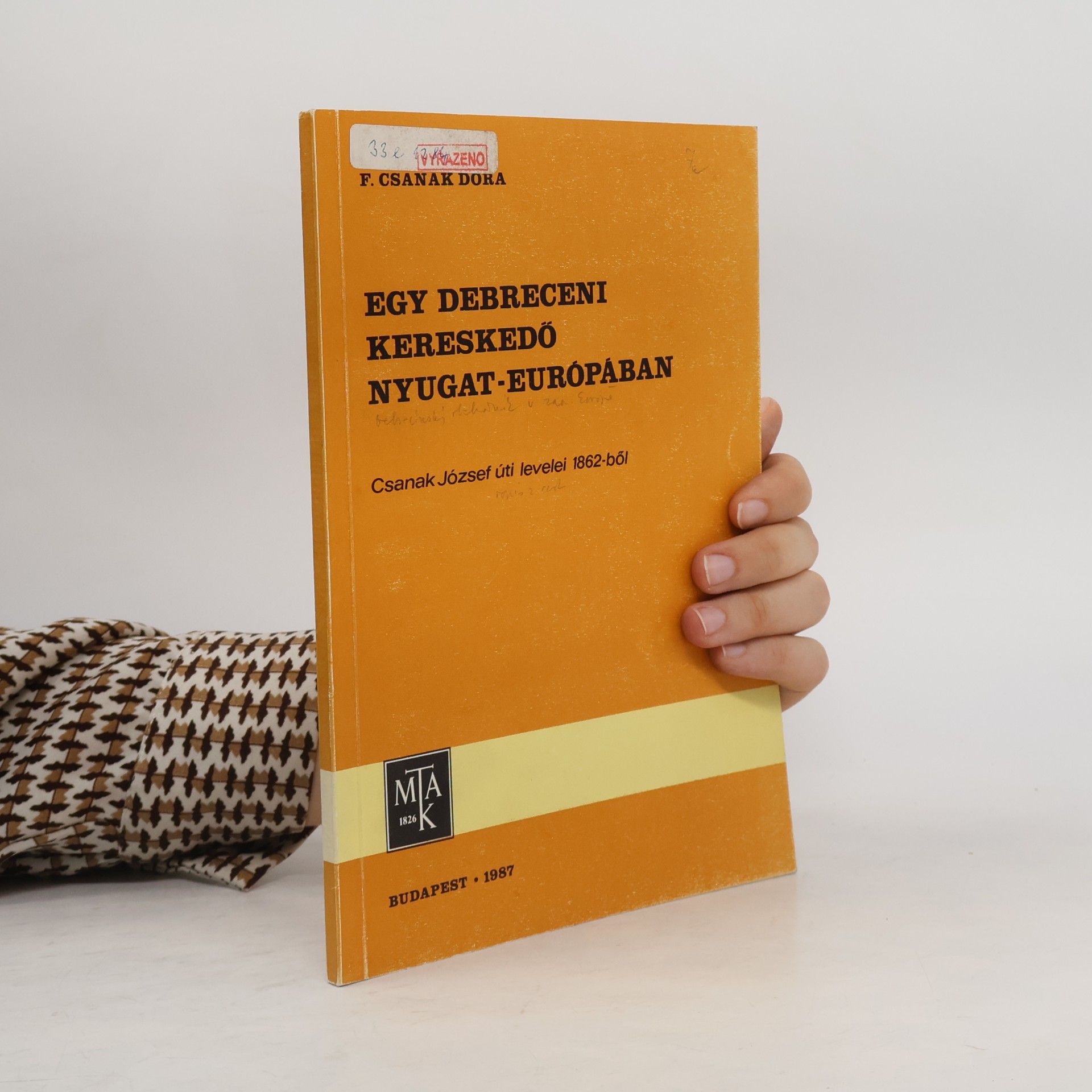 Egy Debreceni kereskedő nyugat-európában : Csanak József úti levelei 1862-ből