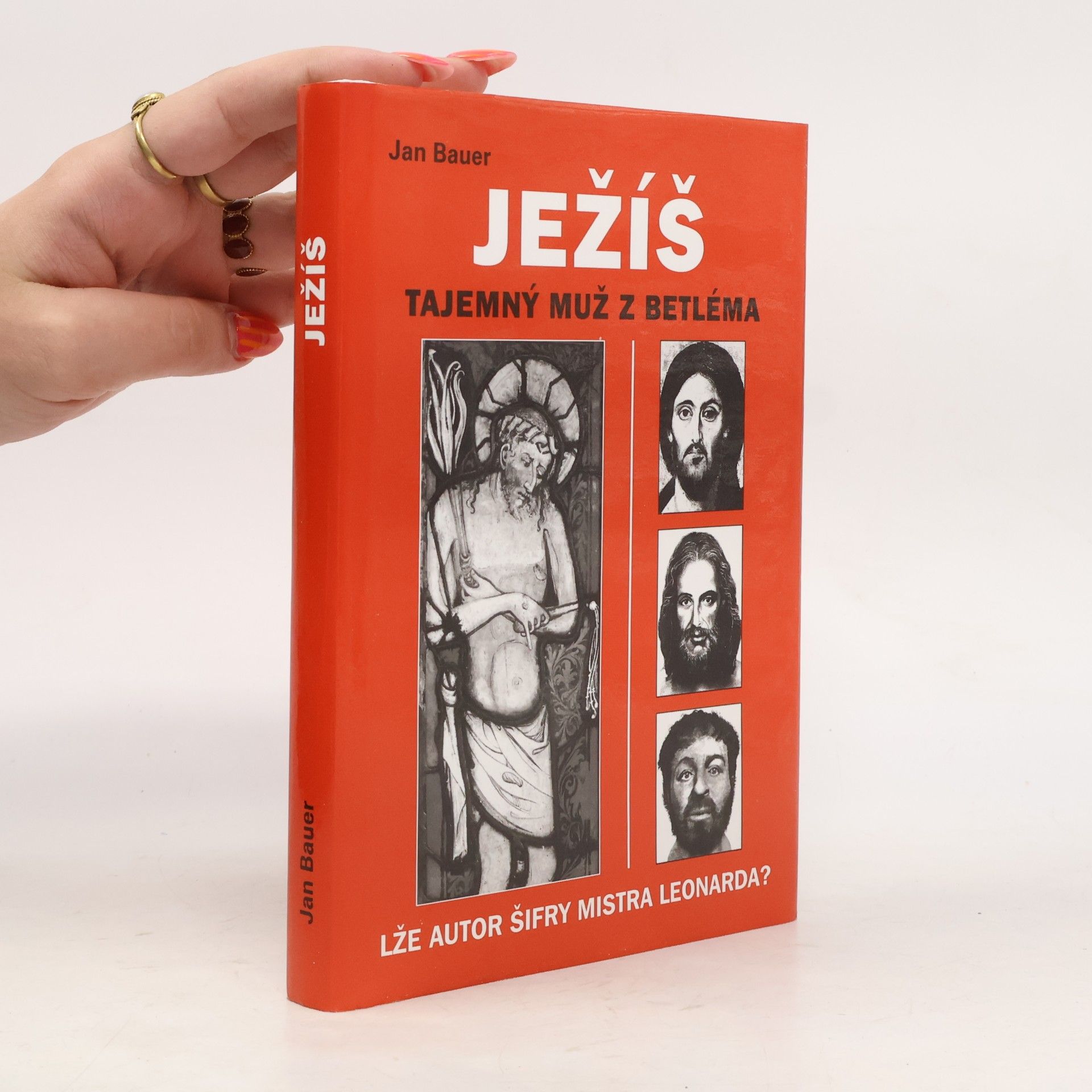 Jan Bauer Ježíš : tajemný muž z Betléma: Lže autor Šifry mistra Leonarda?