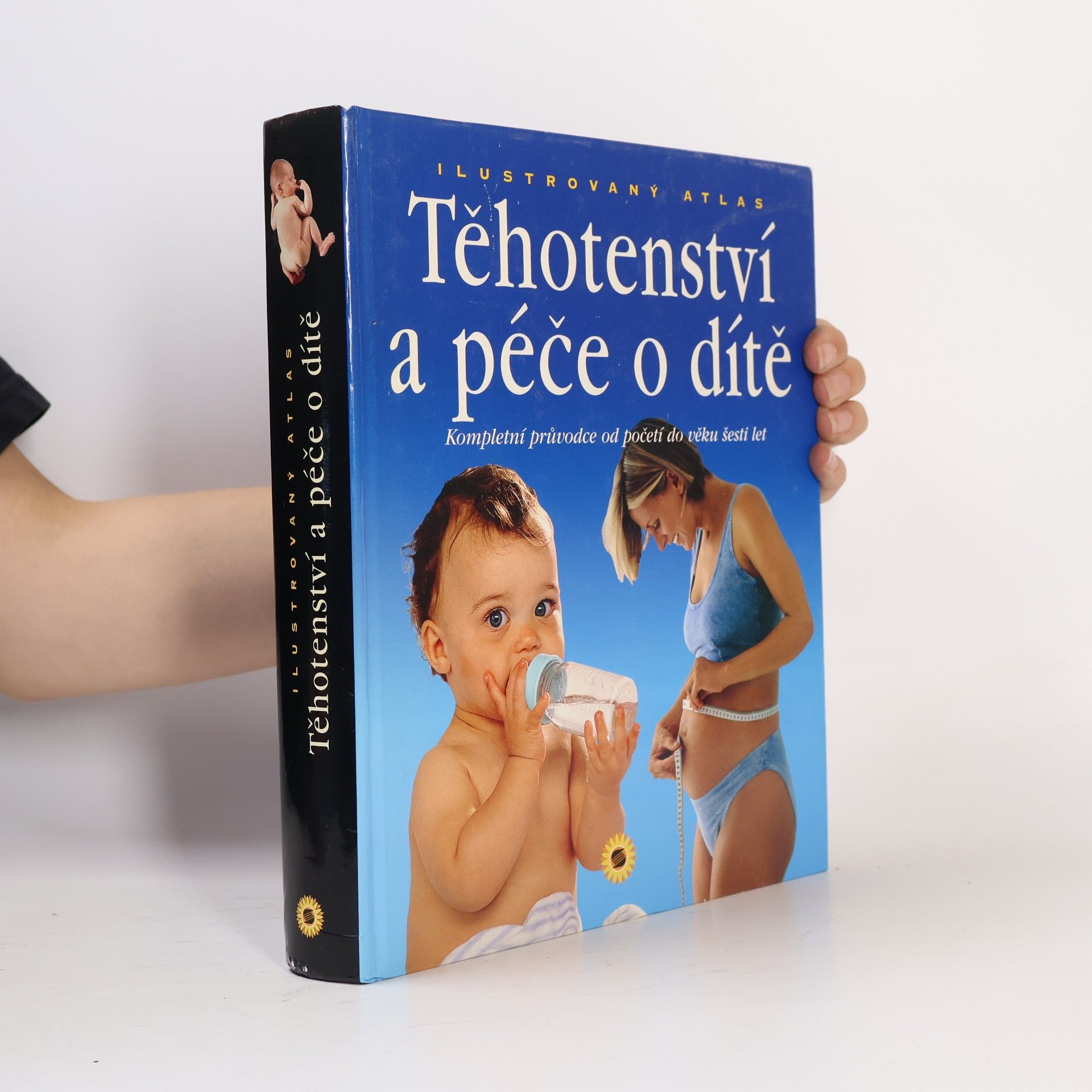 Giuseppe Sparnacci Těhotenství a péče o dítě : kompletní průvodce od početí do věku šesti let : ilustrovaný atlas
