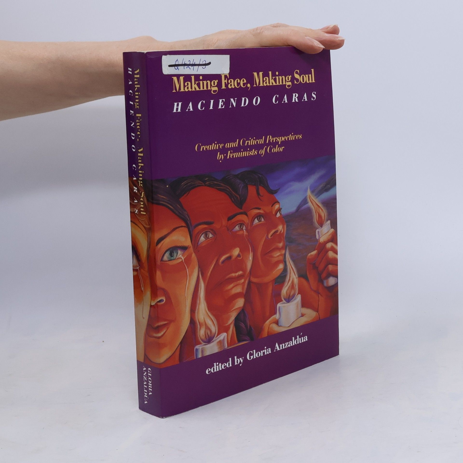 Gloria Anzaldúa Making face, making soul : creative and critical perspectives by feminists of color