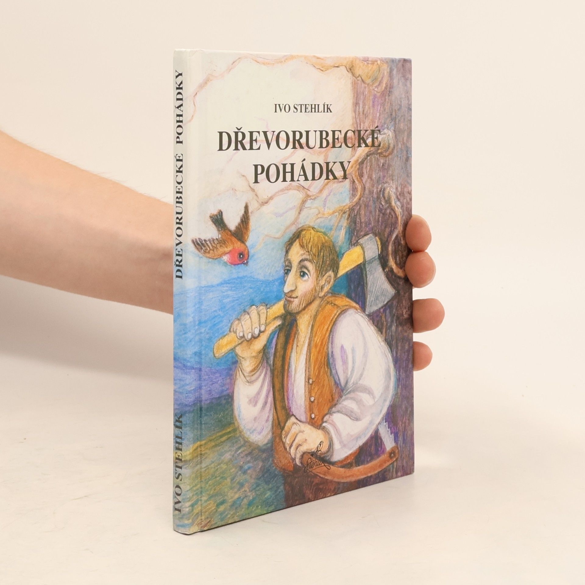 Ivo Stehlík Dřevorubecké pohádky