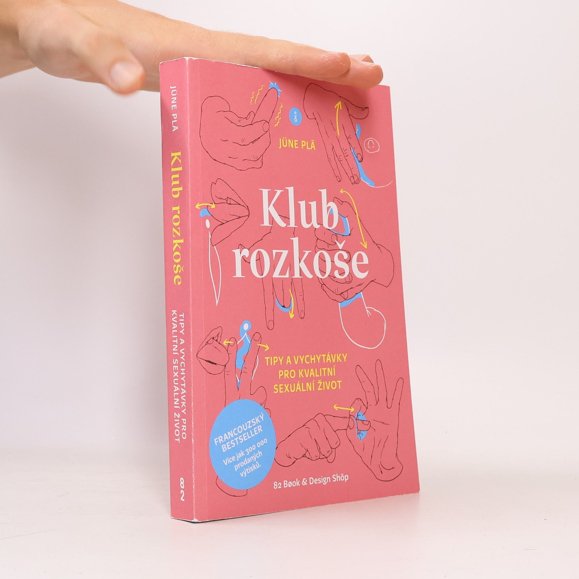 Jüne Plã Klub rozkoše : tipy a vychytávky pro kvalitní sexuální život