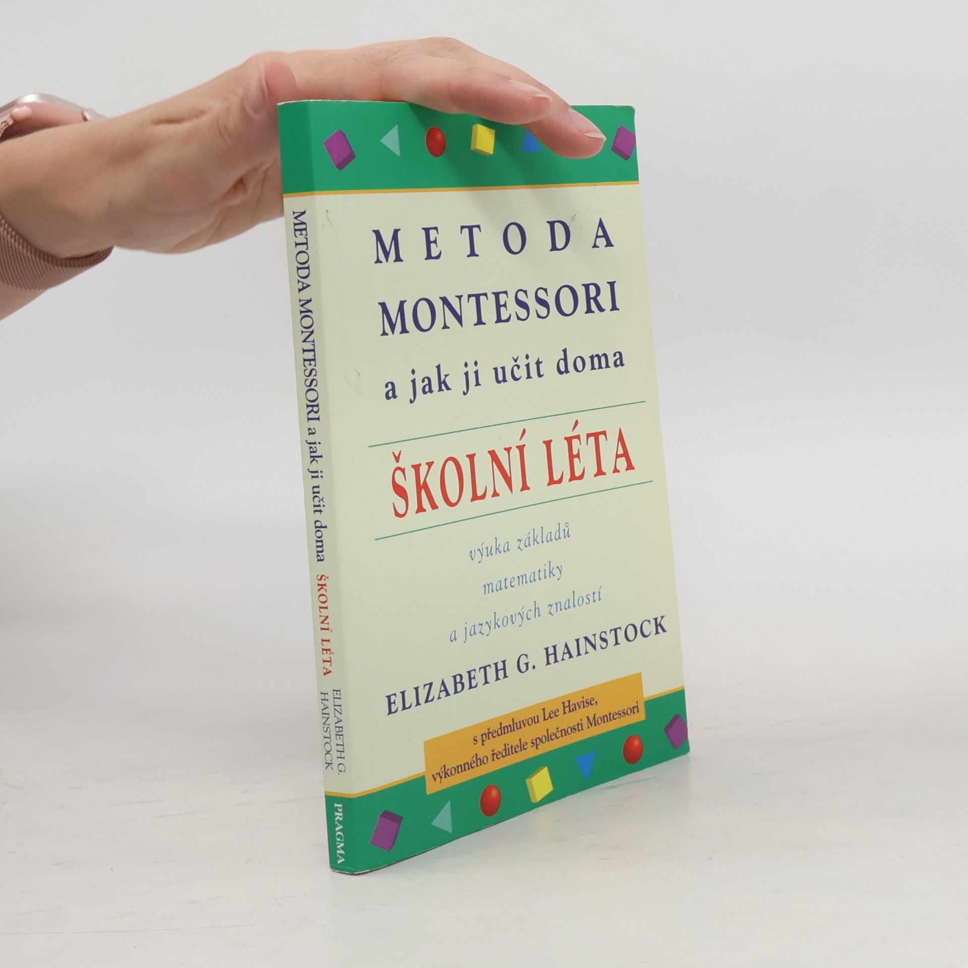 Elizabeth G. Hainstock Metoda Montessori a jak ji učit doma : školní léta