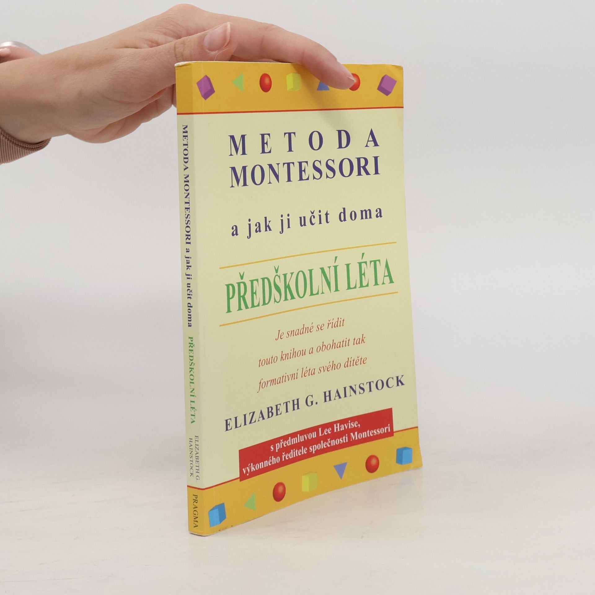 Elizabeth G. Hainstock Metoda Montessori a jak ji učit doma. Předškolní léta