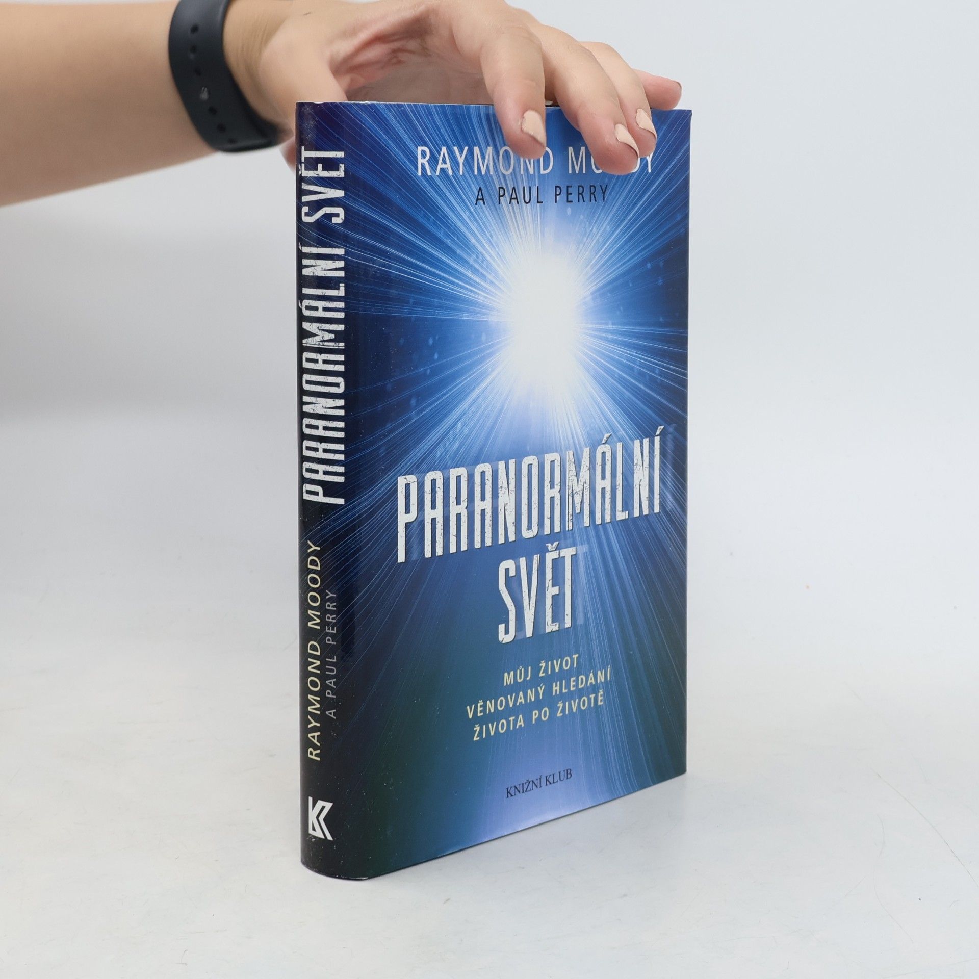 Raymond A. Moody Paranormální svět: Můj život věnovaný hledání života po životě