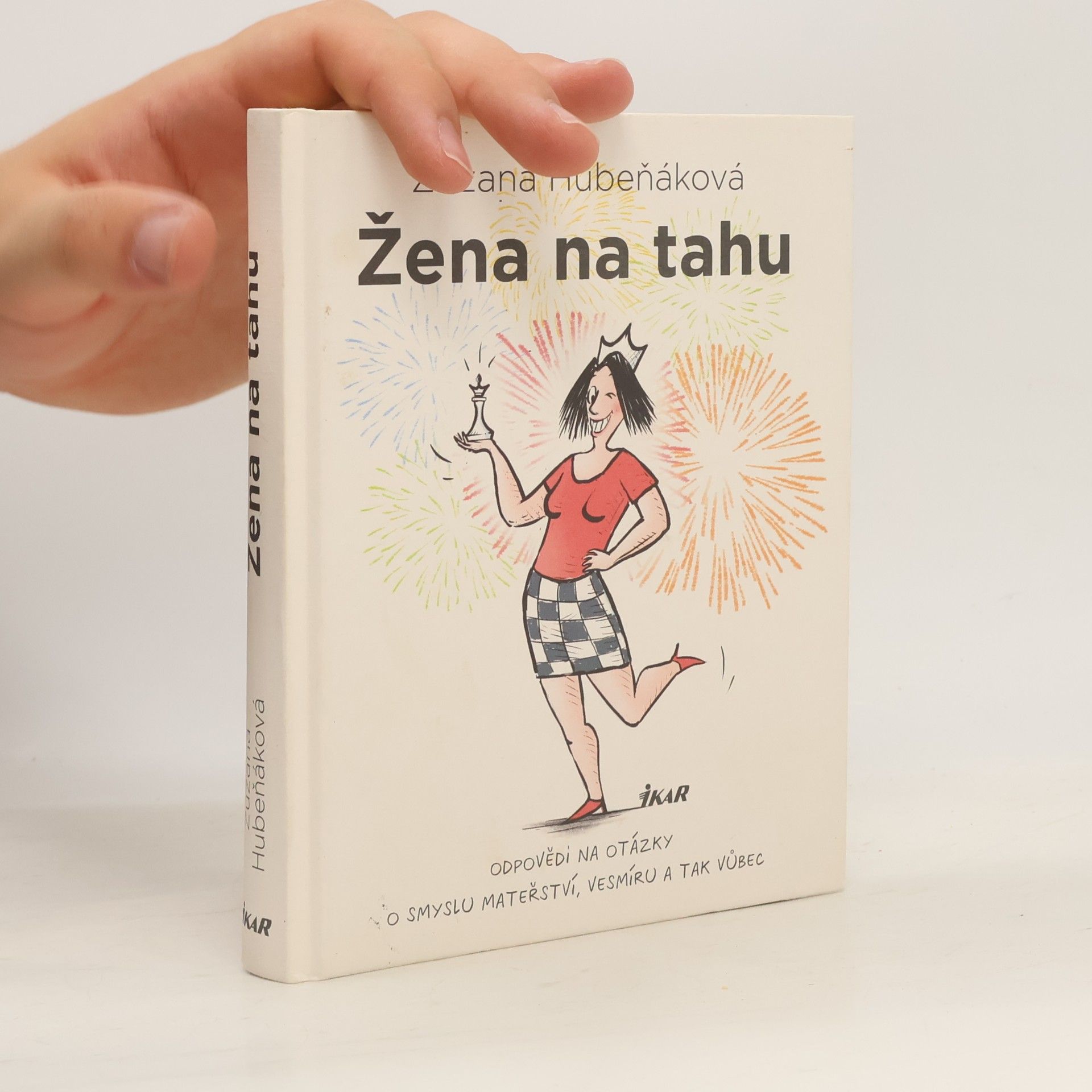 Zuzana Hubeňáková Žena na tahu. Odpovědi na otázky o smyslu mateřství, vesmíru a tak vůbec