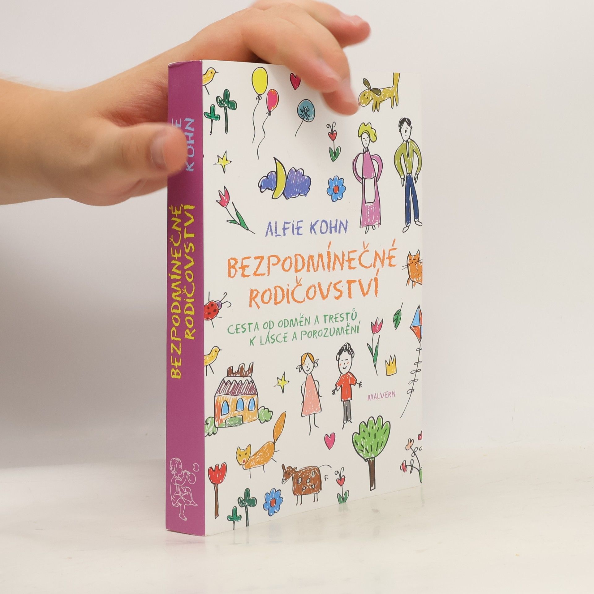 Bezpodmínečné rodičovství : cesta od odměn a trestů k lásce a porozumění