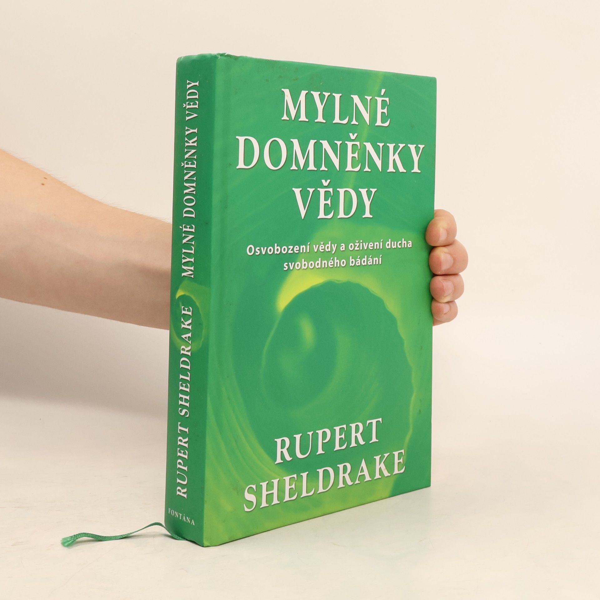 Rupert Sheldrake Mylné domněnky vědy. Osvobození vědy a oživení ducha svobodného bádání