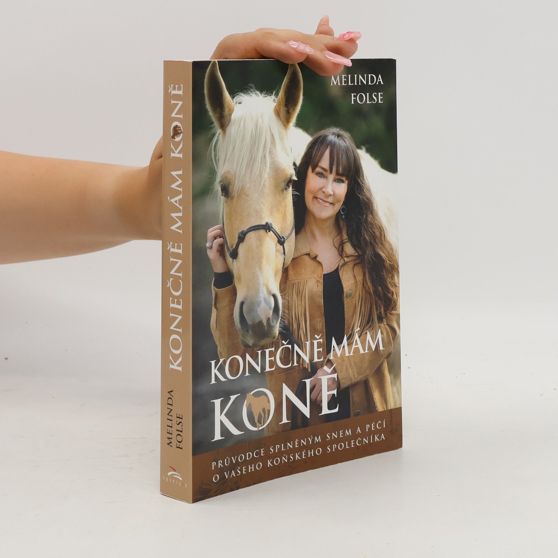 Melinda Folse Konečně mám koně : průvodce splněným snem a péčí o vašeho koňského společníka