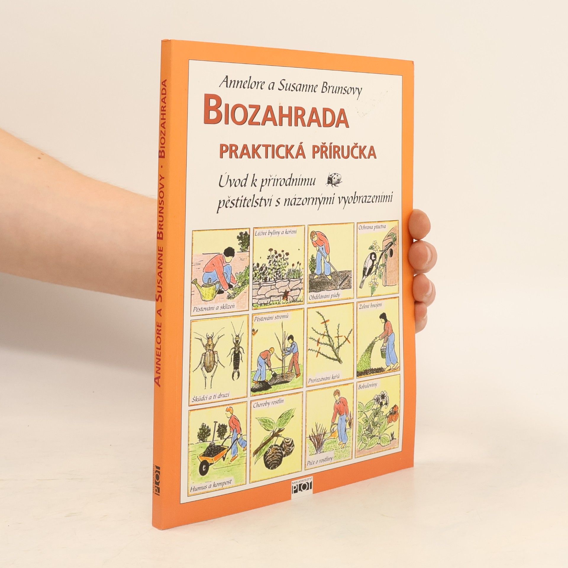 Annelore Bruns Biozahrada: Praktická příručka : úvod k přírodnímu pěstitelství s názornými vyobrazeními