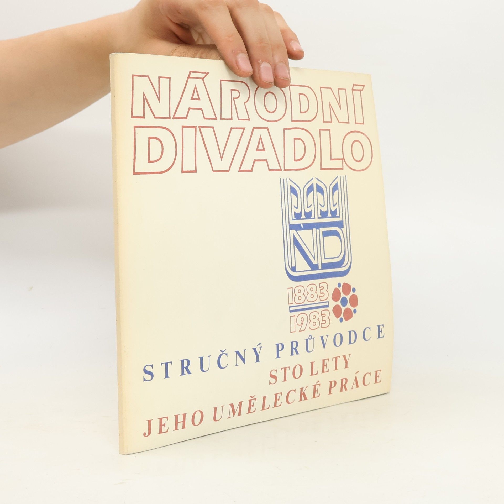 Jindřich Černý Národní divadlo 1883-1983. Stručný průvodce sto lety jeho umělecké práce