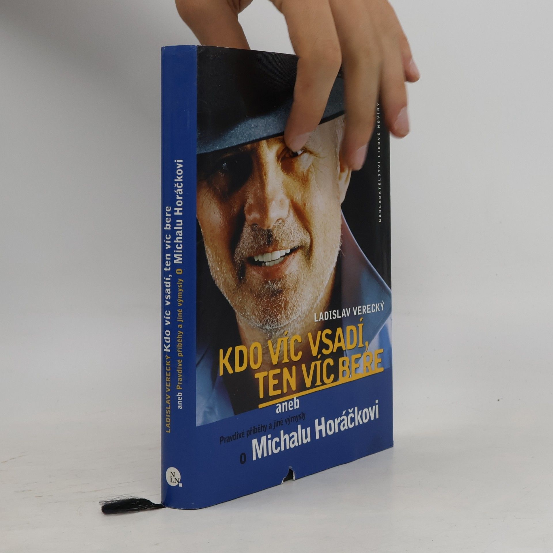 Ladislav Verecký Kdo víc vsadí, ten víc bere, aneb, Pravdivé příběhy a jiné výmysly o Michalu Horáčkovi