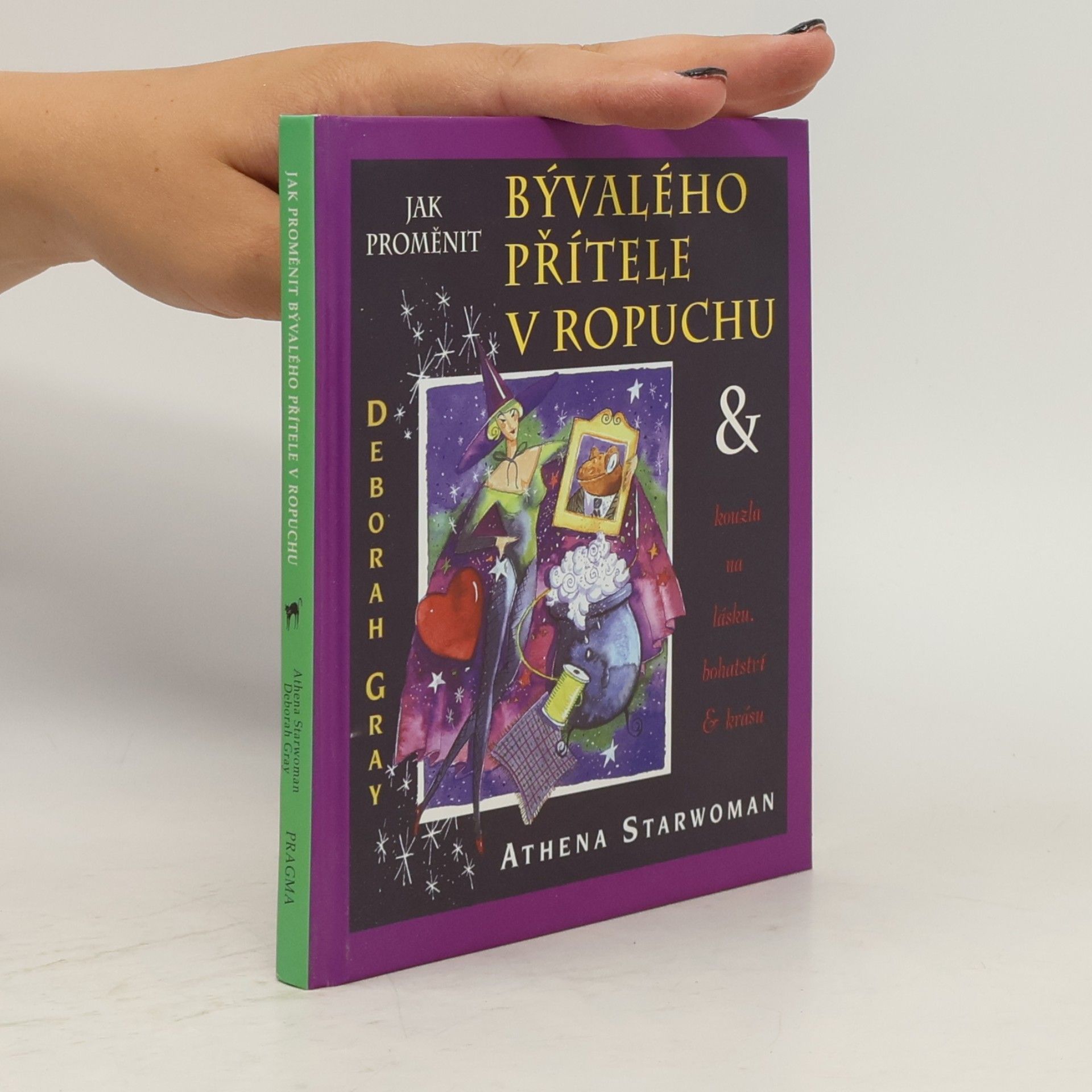 Athena Starwoman Jak proměnit bývalého přítele v ropuchu & kouzla na lásku, bohatství a krásu