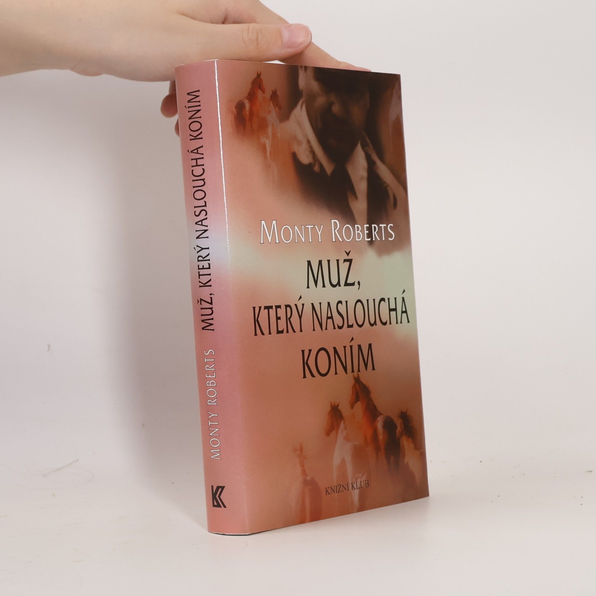 Monty Roberts Muž, který naslouchá koním
