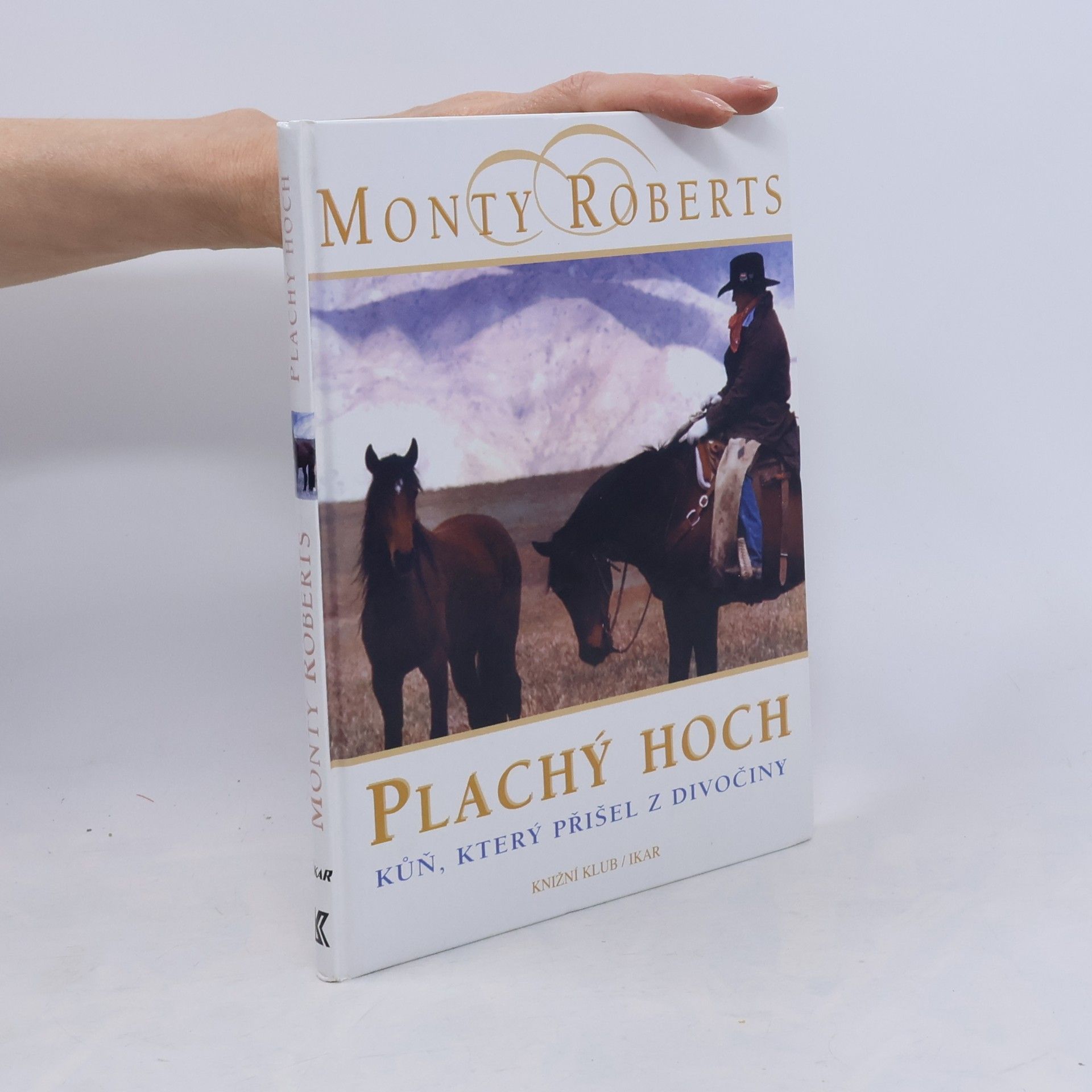 Monty Roberts Plachý hoch. Kůň, který přišel z divočiny