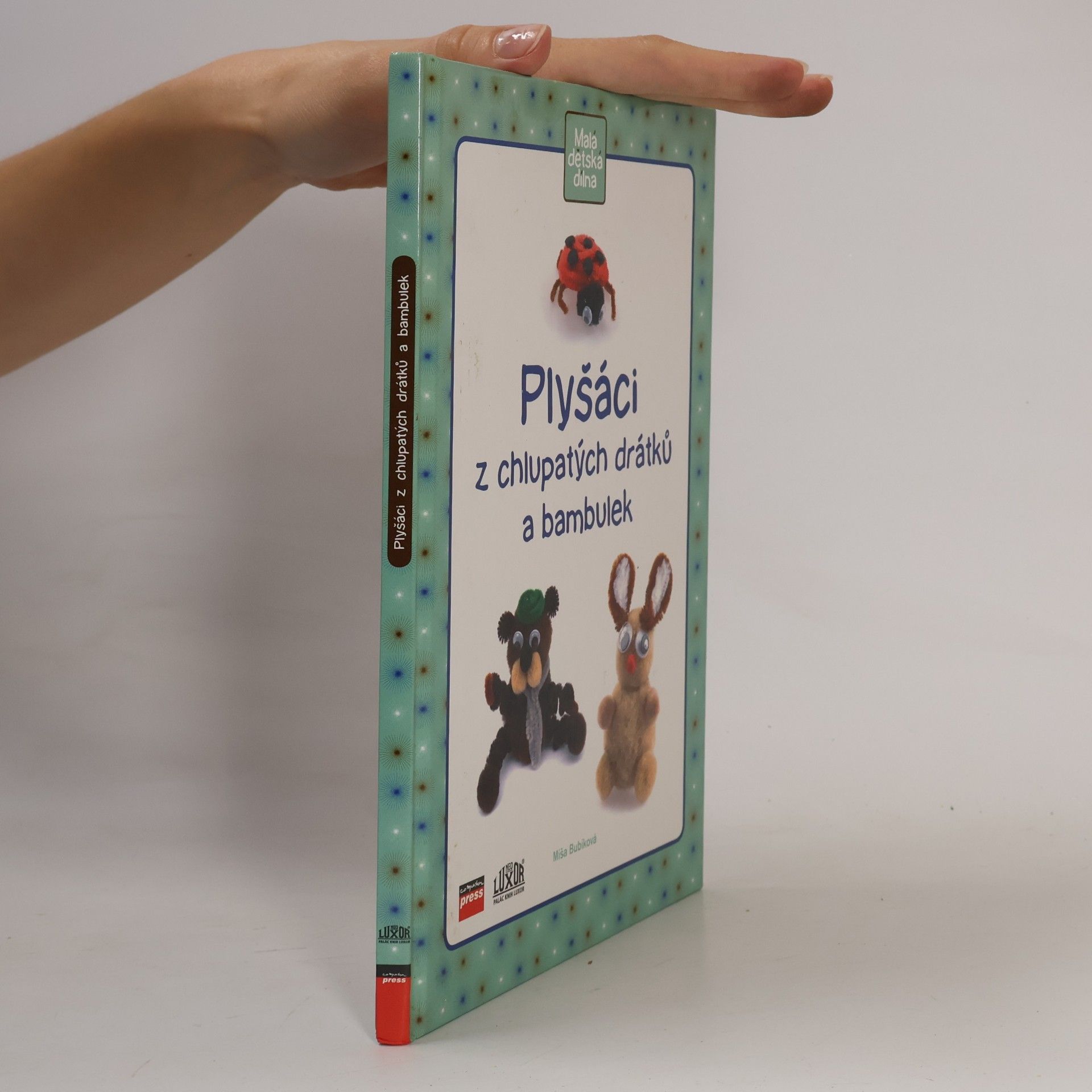 Michaela Bubíková Plyšáci z chlupatých drátků a bambulek