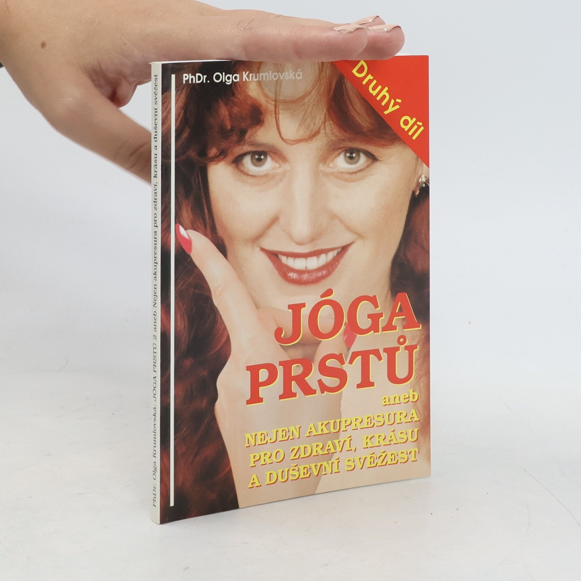 Olga Krumlovská Jóga prstů aneb Nejen akupresura pro zdraví, krásu a duševní svěžest