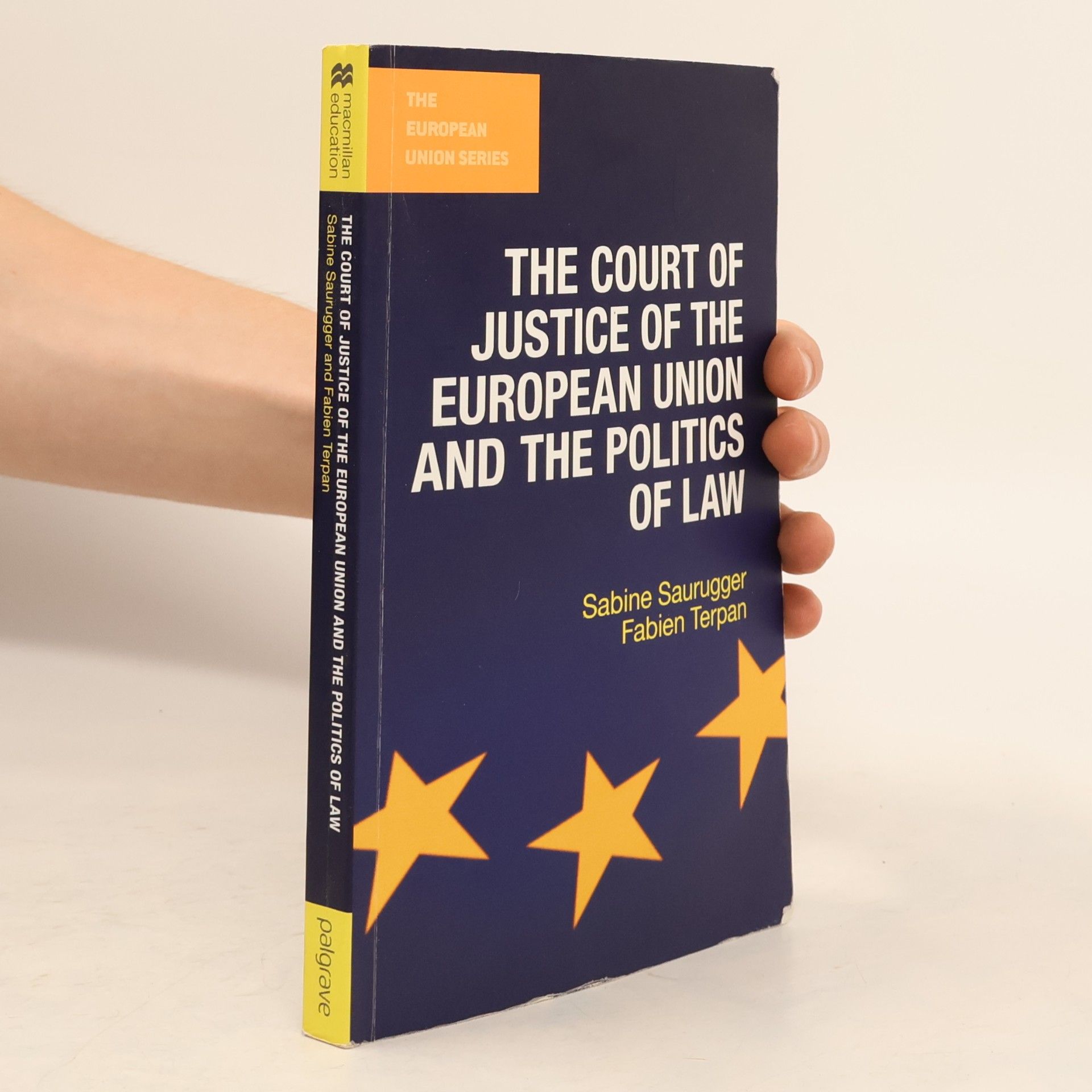 Fabien Terpan The European Union Series: The Court of Justice of the European Union and the Politics of Law