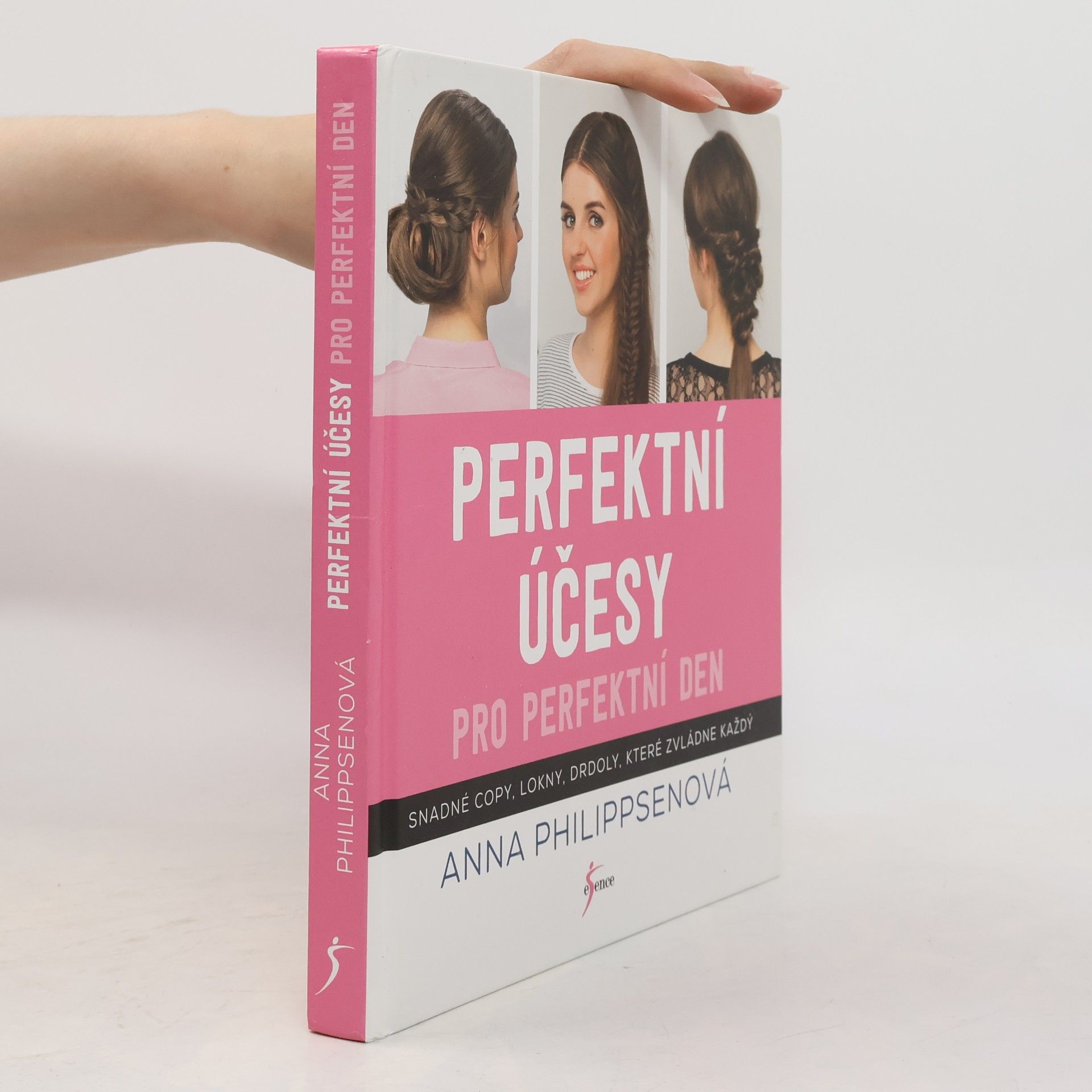 Anna Philippsen Perfektní účesy pro perfektní den: Snadné copy, lokny, drdoly, které zvládne každý