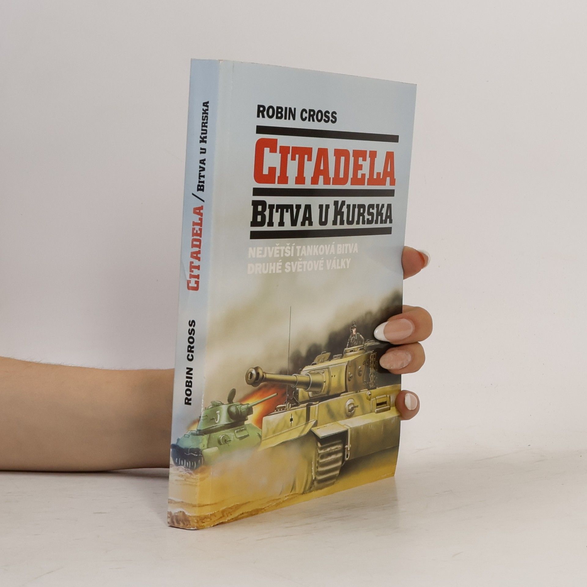 Robin Cross Citadela. Bitva u Kurska, největší tanková bitva druhé světové války