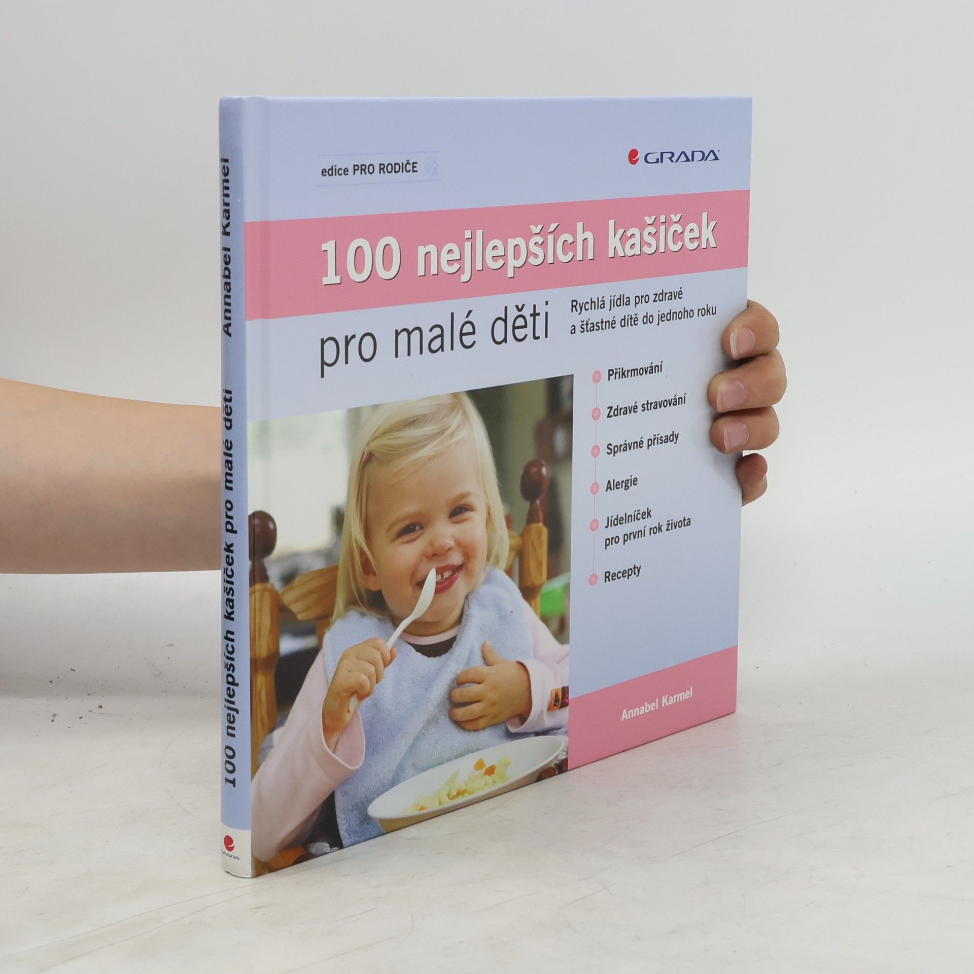 Annabel Karmel 100 nejlepších dětských kašiček: Rychlá jídla pro zdravé a šťastné dítě do jednoho roku