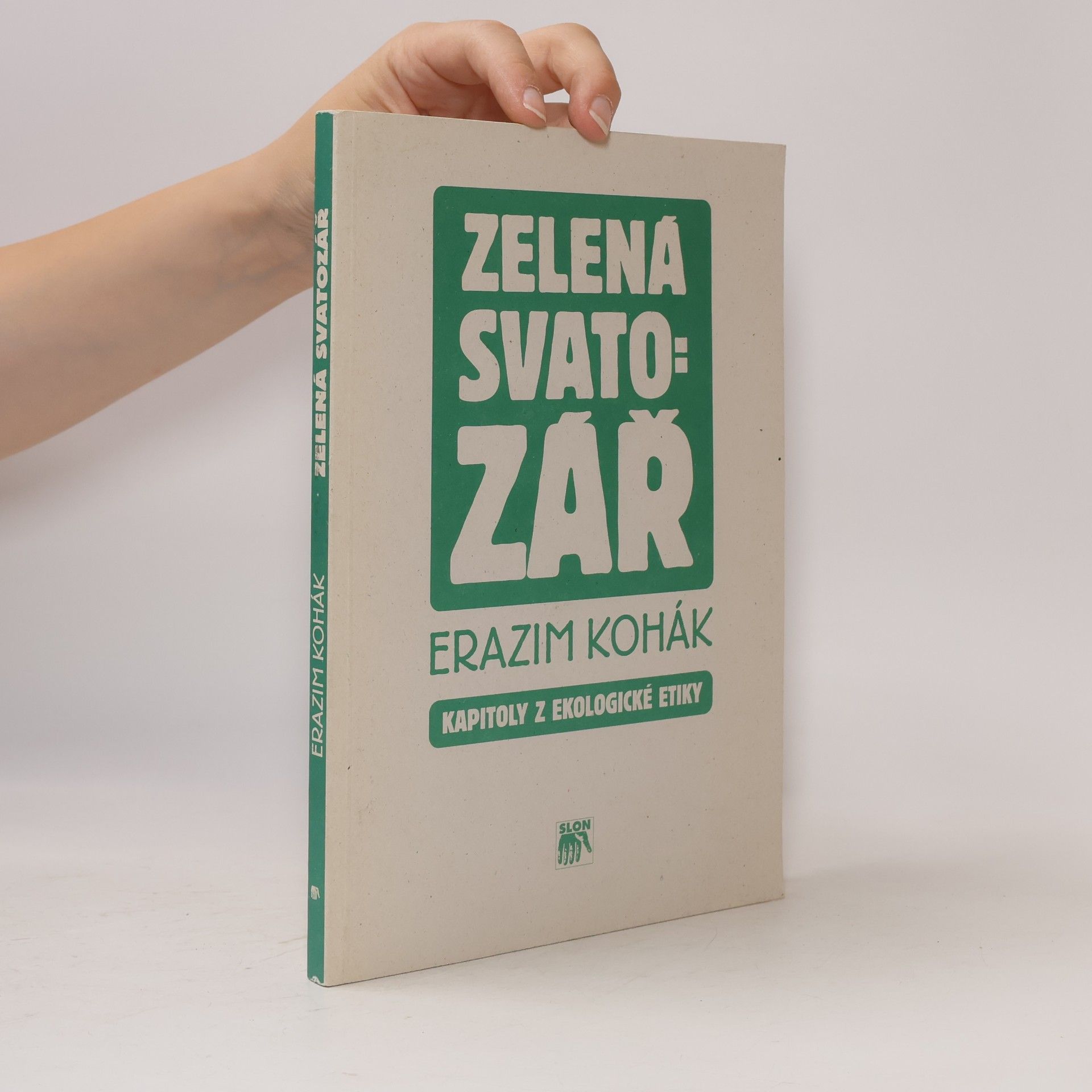 Erazim Kohák Zelená svatozář. Kapitoly z ekologické etiky