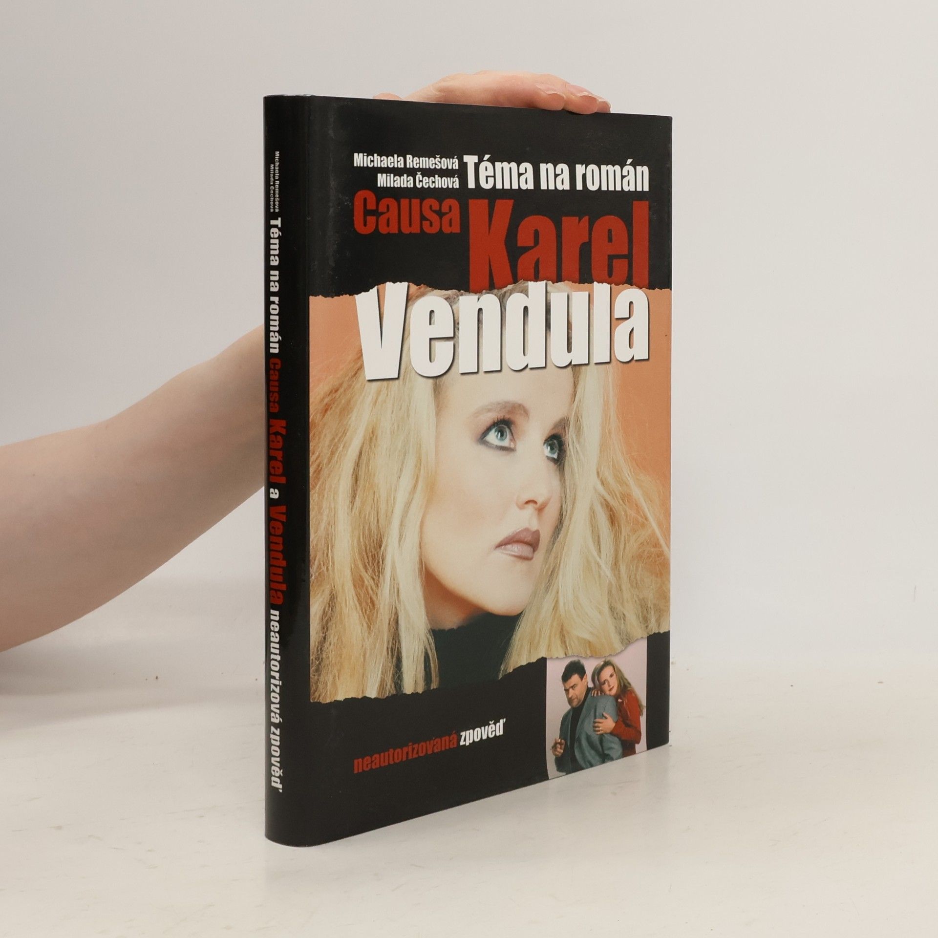 Milada Čechová Téma na román. Causa Karel a Vendula. Neautorizovaná výpověď.