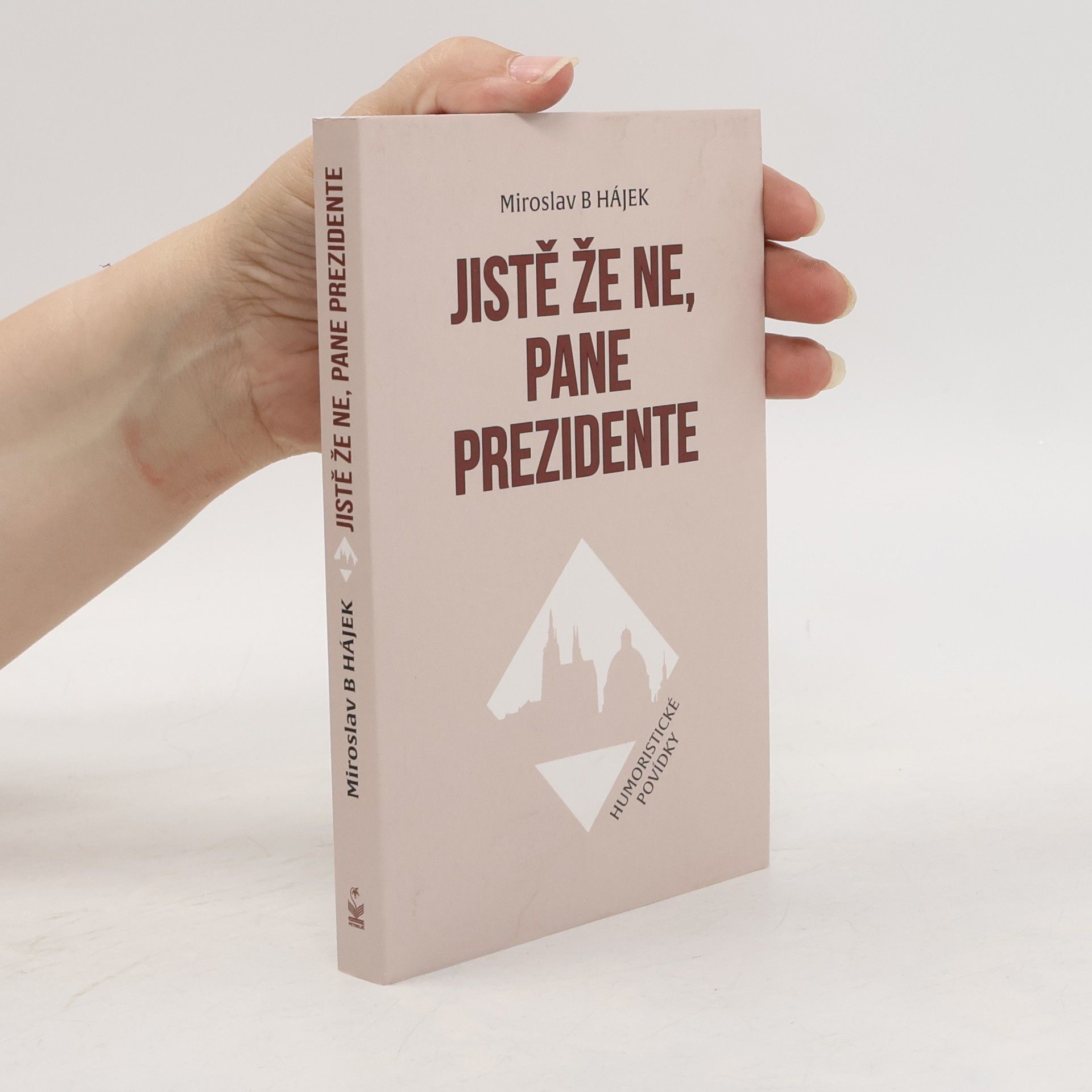 Miroslav Hájek Jistě že ne, pane prezidente : humoristické povídky