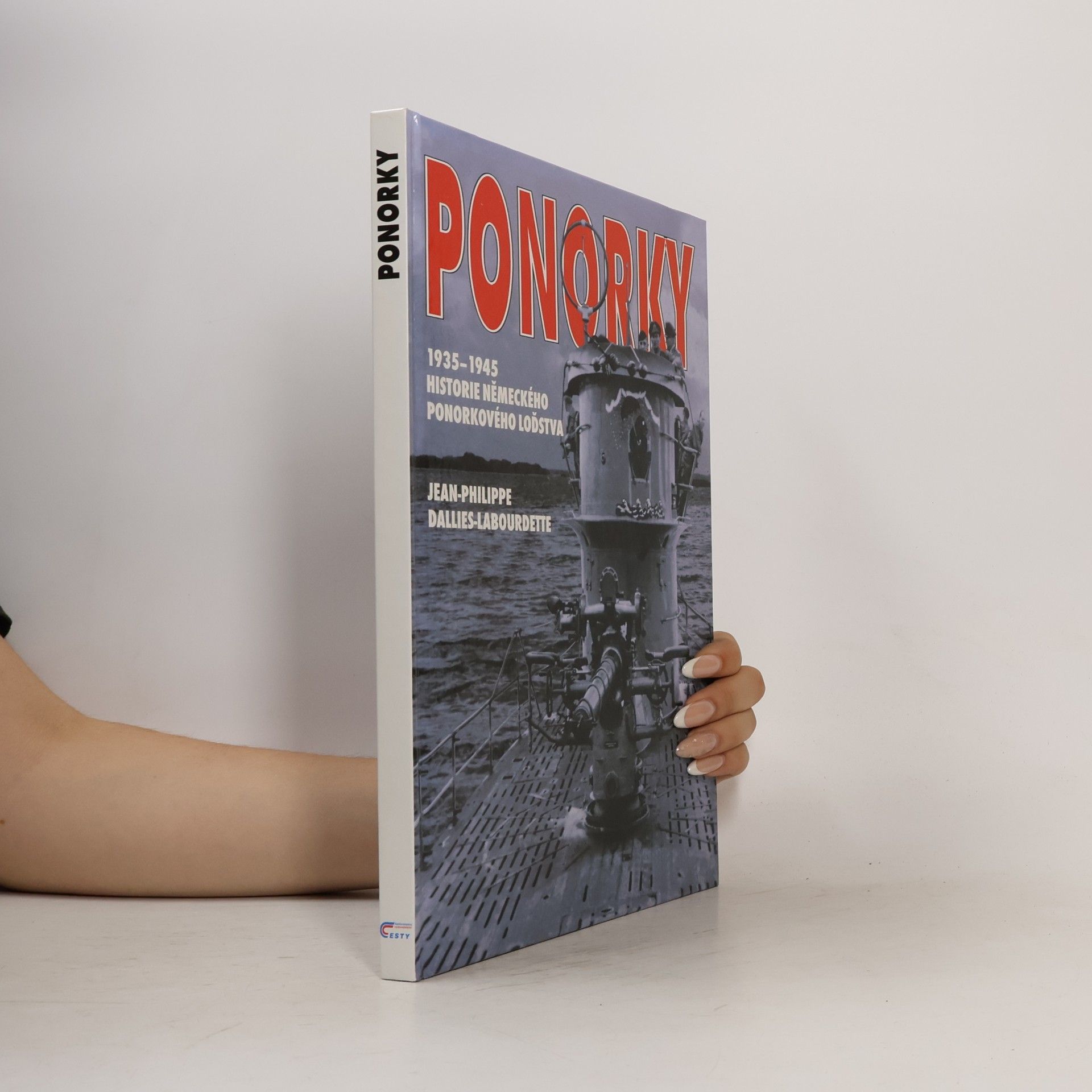 Kolektiv autorů Ponorky: Historie ponorek německého válečného loďstva v letech 1935-1945