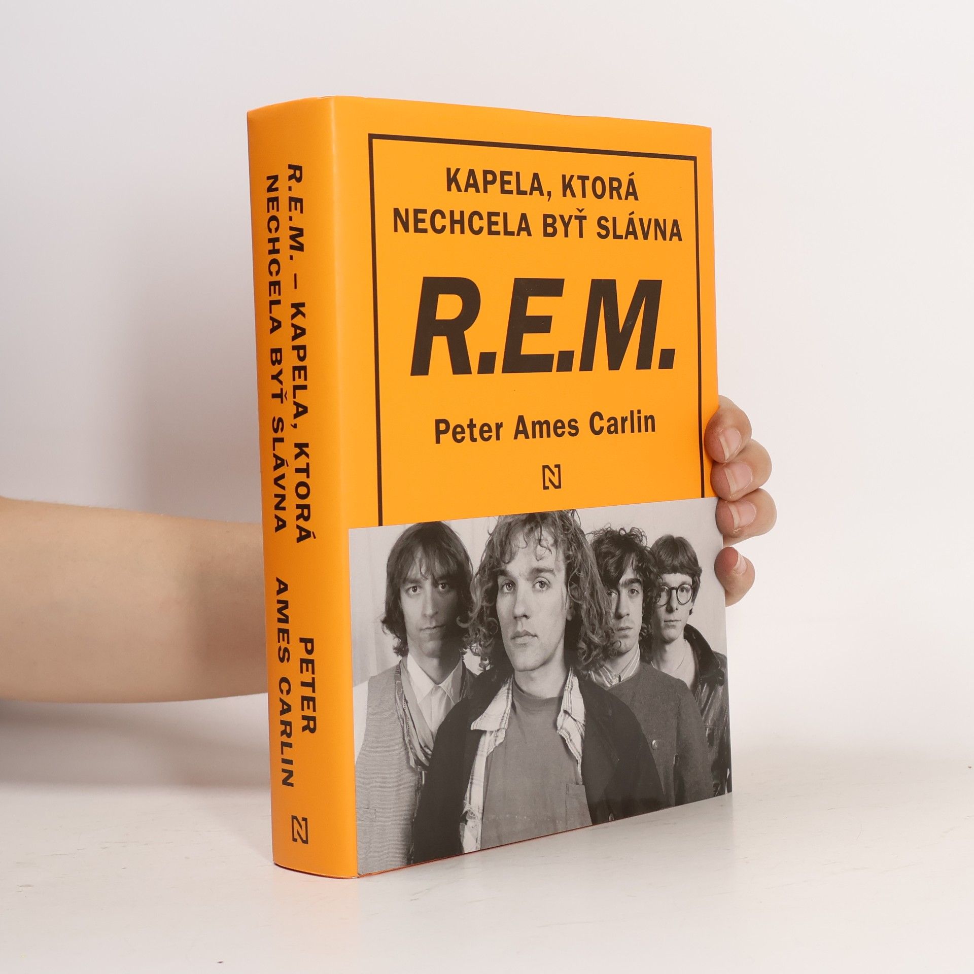 Peter Ames Carlin R.E.M. - Kapela, ktorá nechcela byť slávna