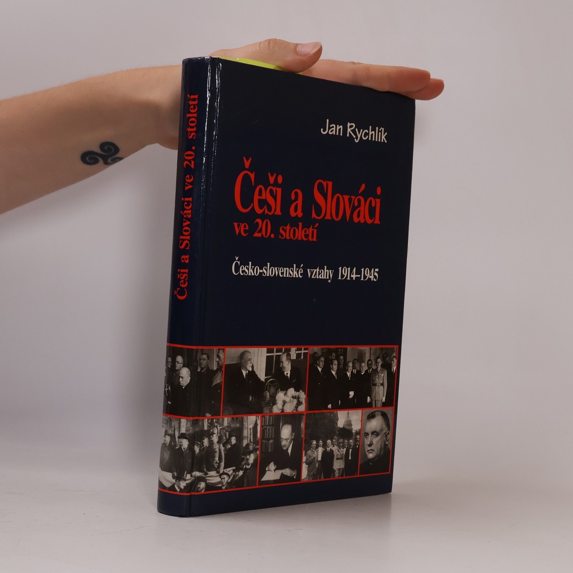 Jan Rychlík Češi a Slováci ve 20. století. Česko-slovenské vztahy 1914-1945.