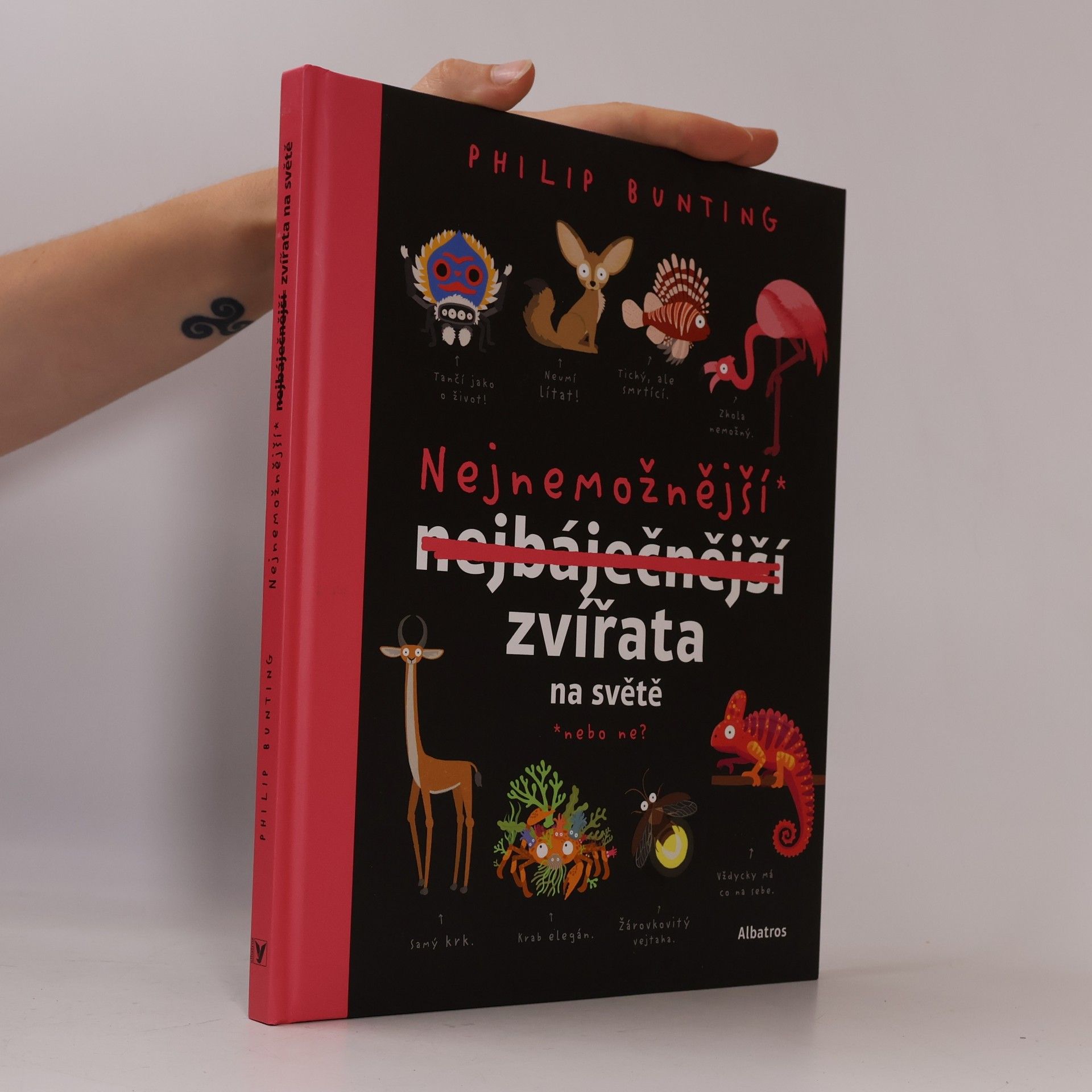 Phil Bunting Nejnemožnější* zvířata na světě : *nebo ne?