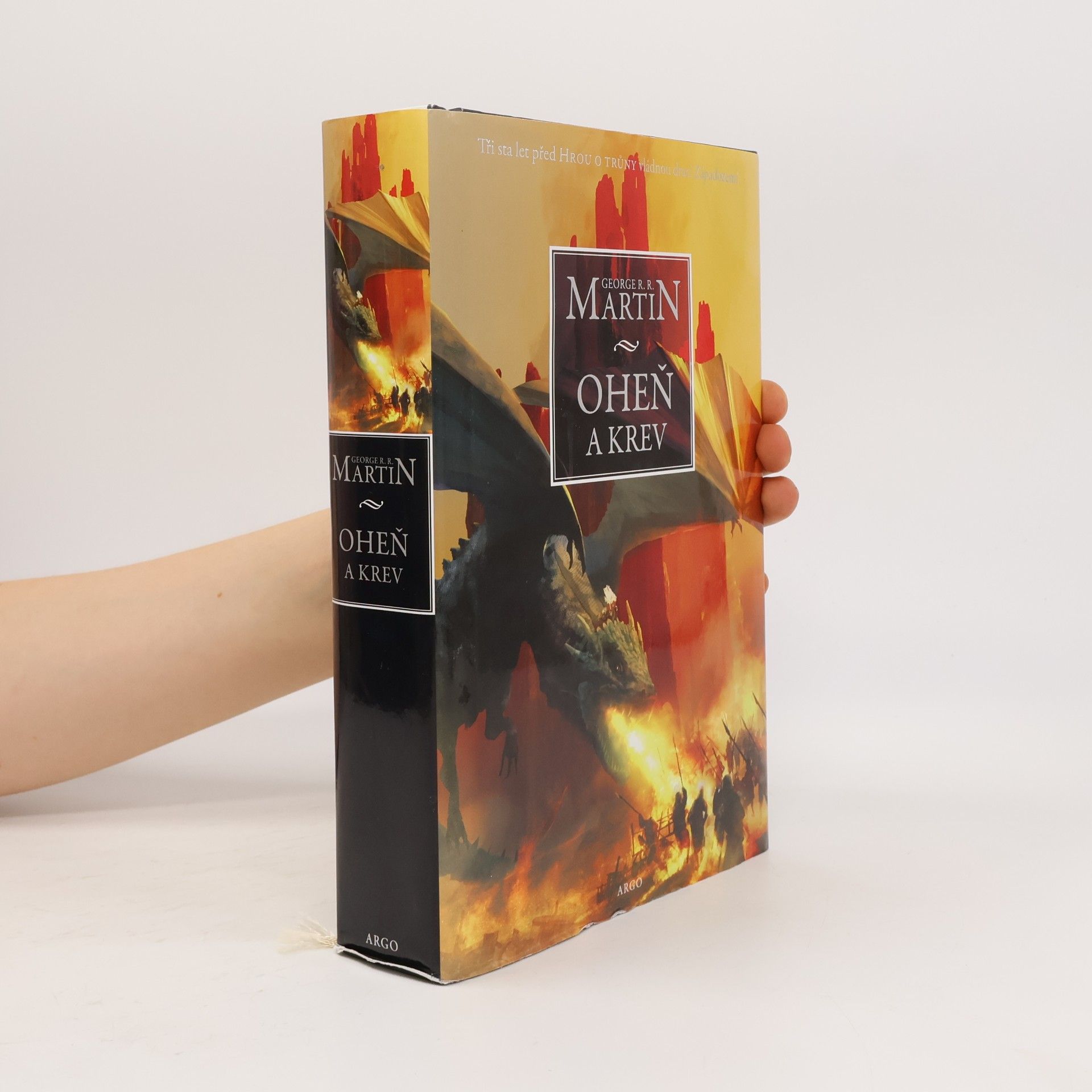 George R. R. Martin Oheň a krev. Historie targaryenských králů v Západozemí. Svazek první, Od Aegona I (Dobyvatele) po regentství Aegona III (Dračí zhouby)