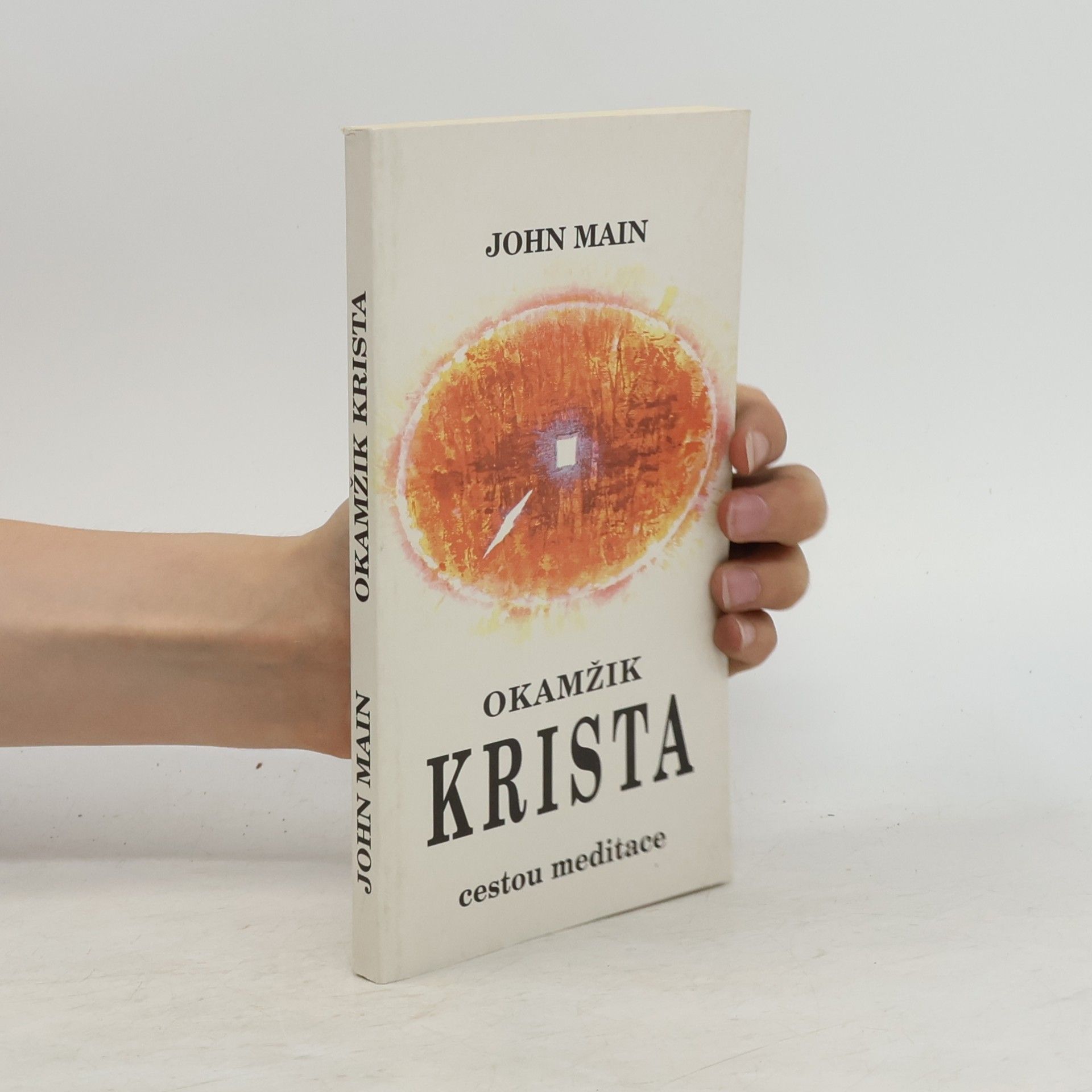 John Main Okamžik Krista. Cestou meditace