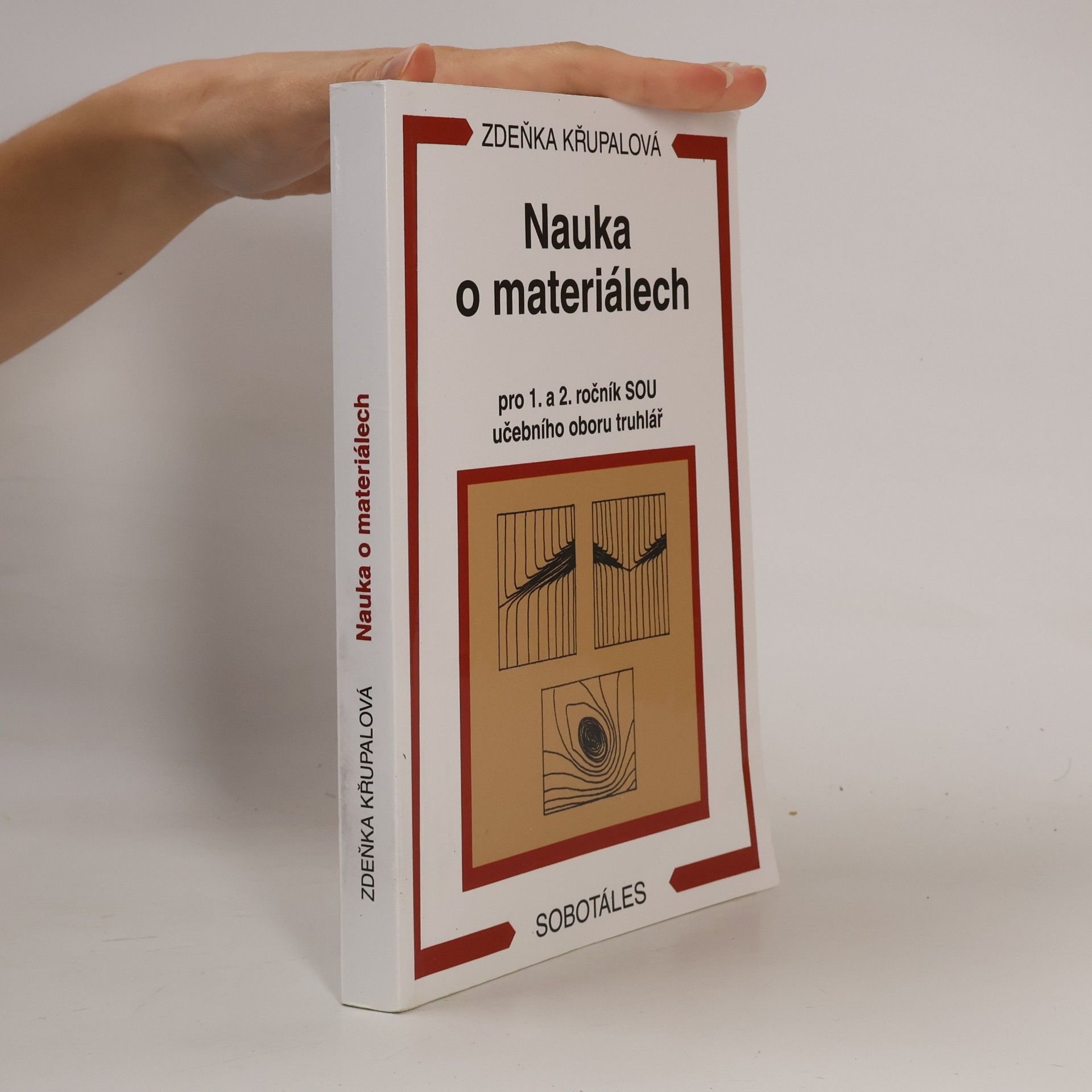 Zdeňka Křupalová Nauka o materiálech : pro 1. a 2. ročník SOU učebního oboru truhlář