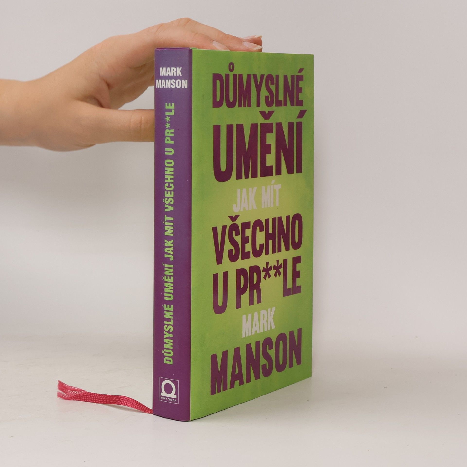Mark Manson Důmyslné umění, jak mít všechno u pr**le