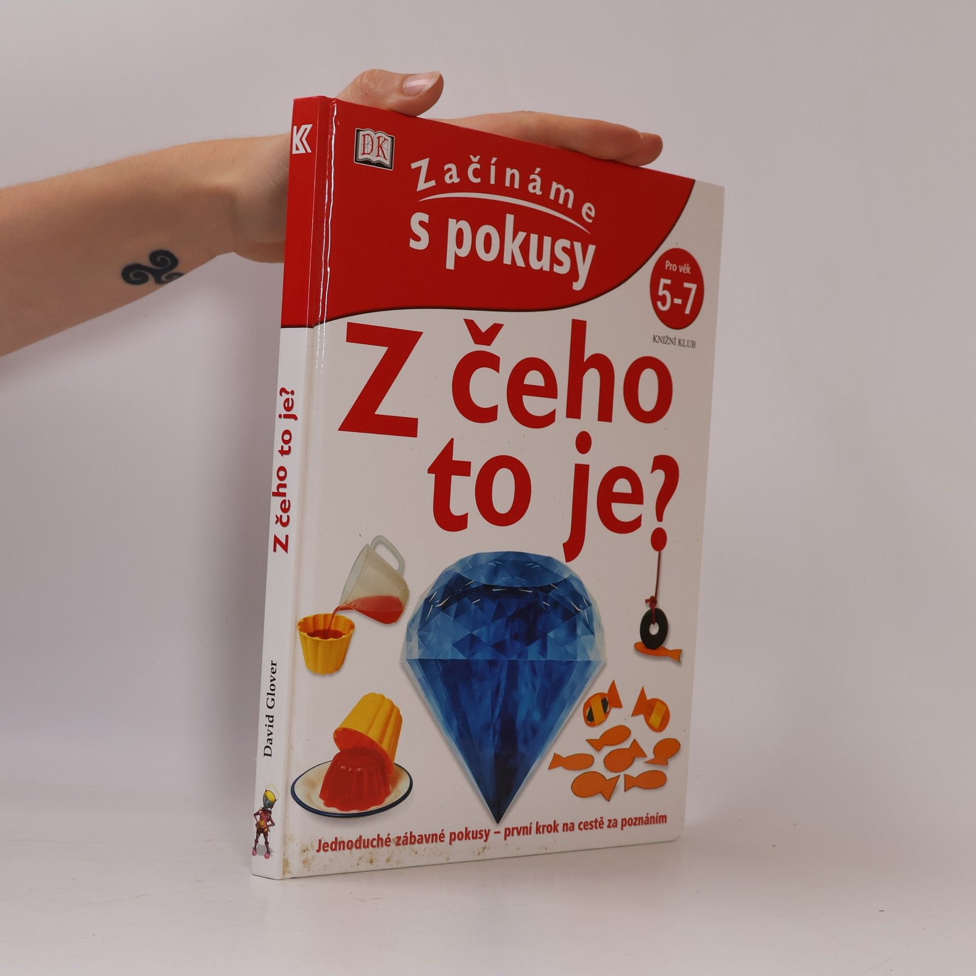 David Glover Z čeho to je? Začínáme s pokusy