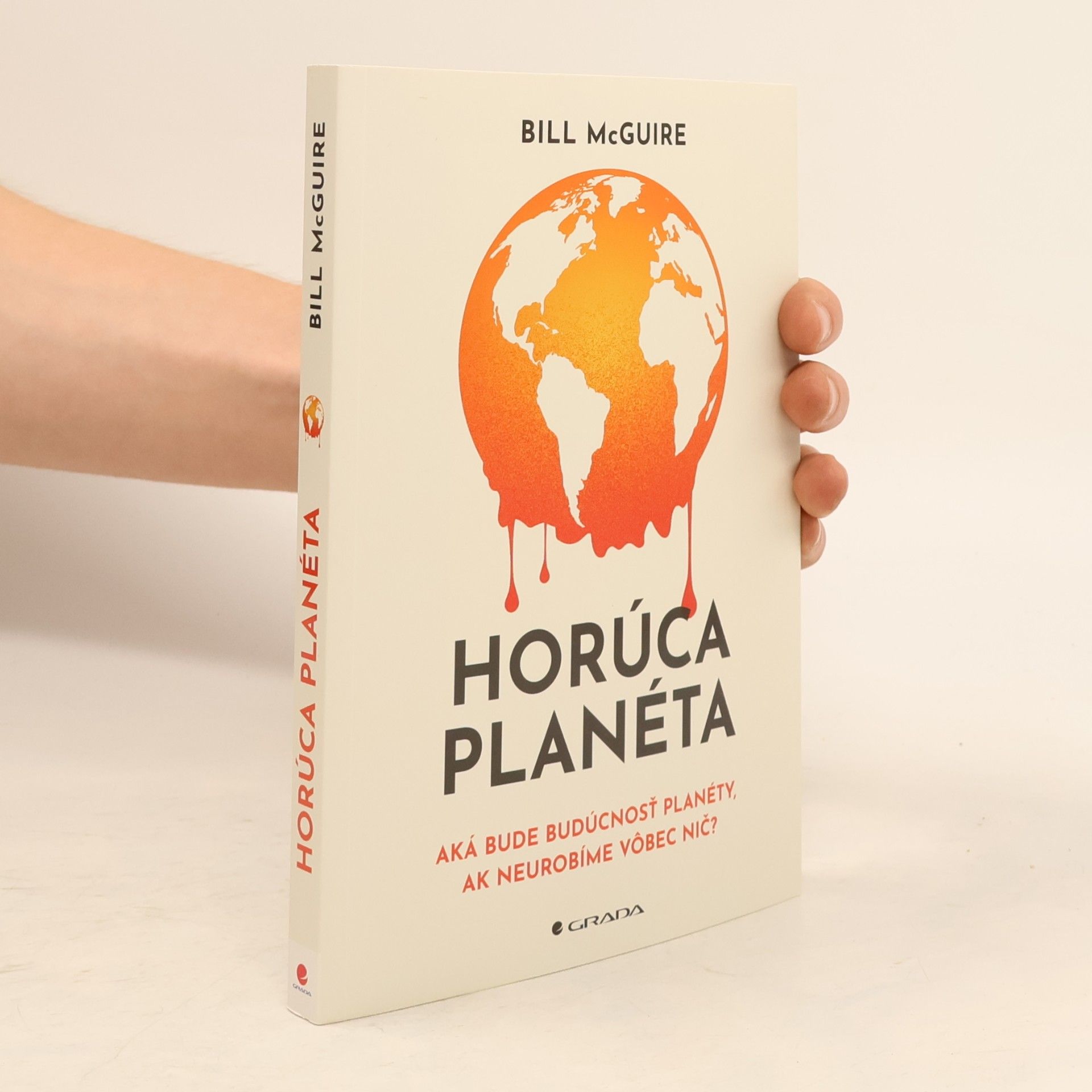 Bill McGuire Horúca planetá. Aká bude budúcnosť planéty, ak neurobíme vôbec nič?