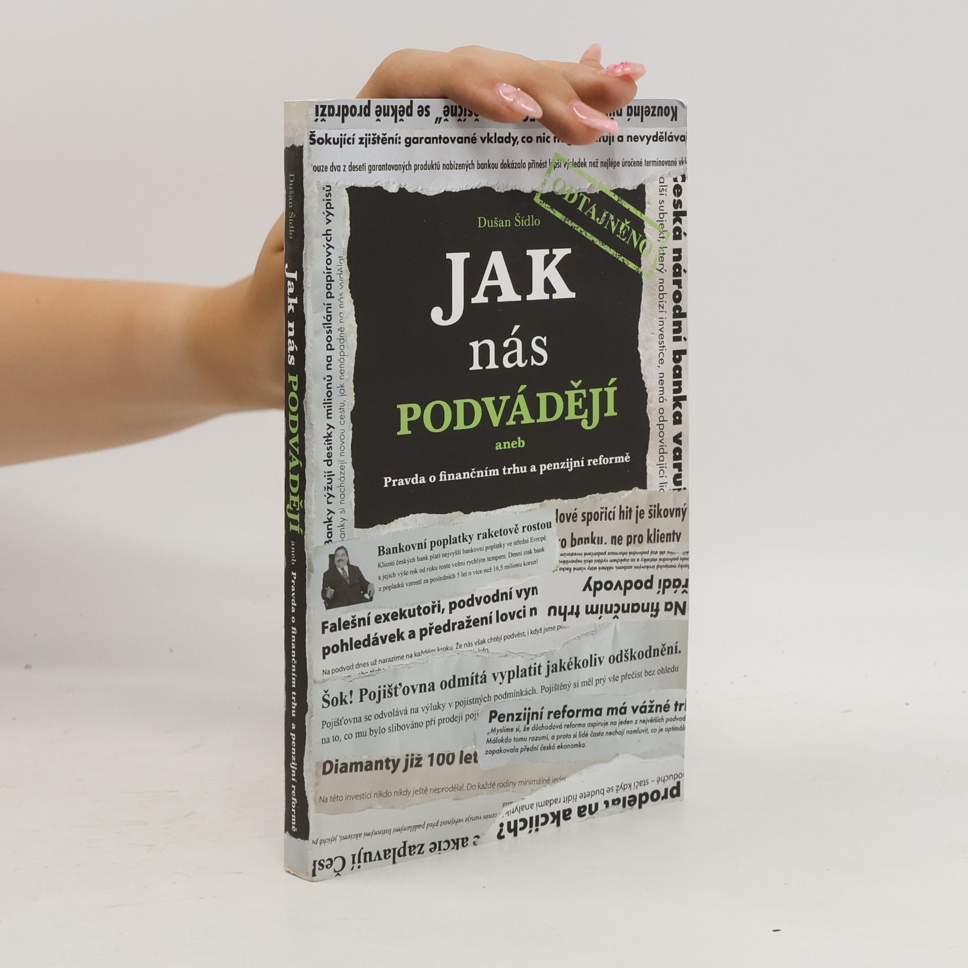 Dušan Šídlo Jak nás podvádějí : pravda o finančním trhu a penzijní reformě : odtajněno