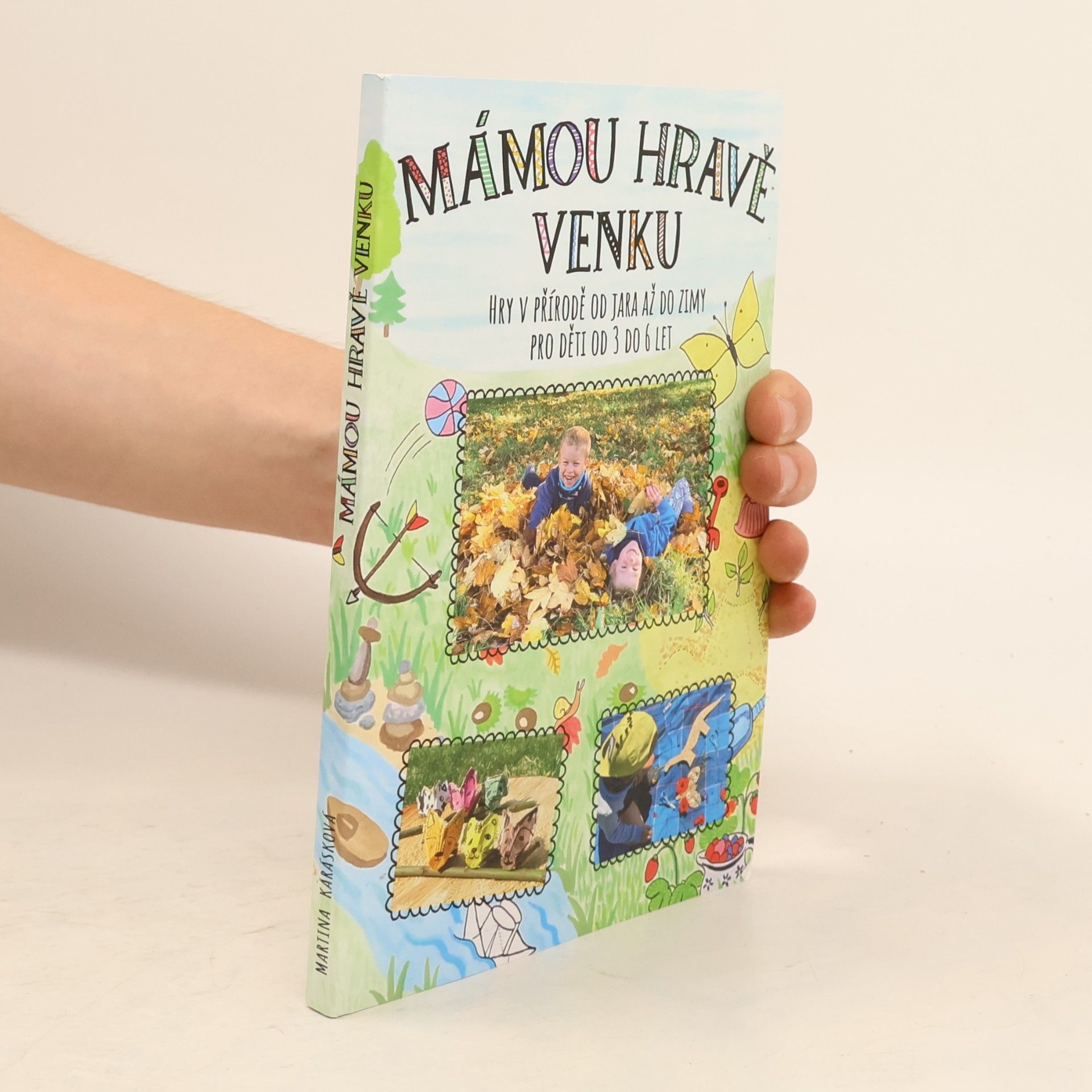 Martina Karásková Mámou hravě venku. Hry v přírodě od jara až do zimy pro děti od 3 do 6 let