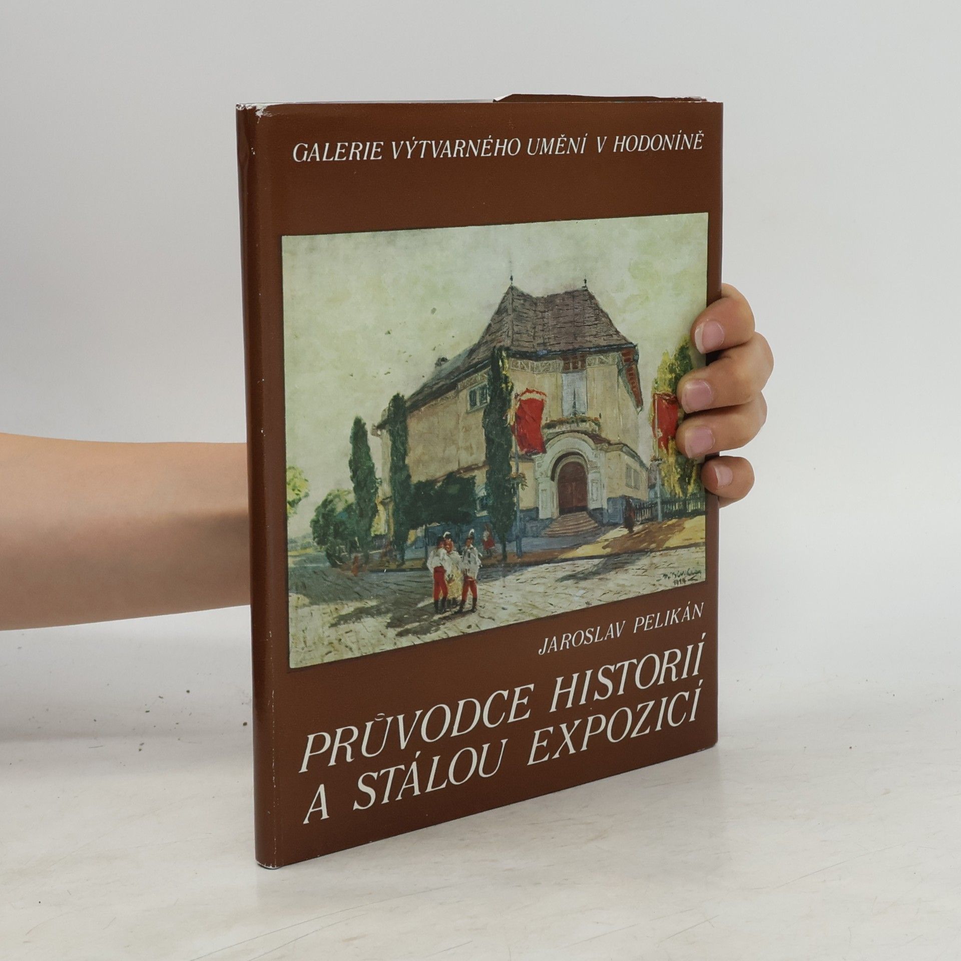 Jaromír Míčka Průvodce historií a stálou expozicí. Galerie výtvarného umění v Hodoníně