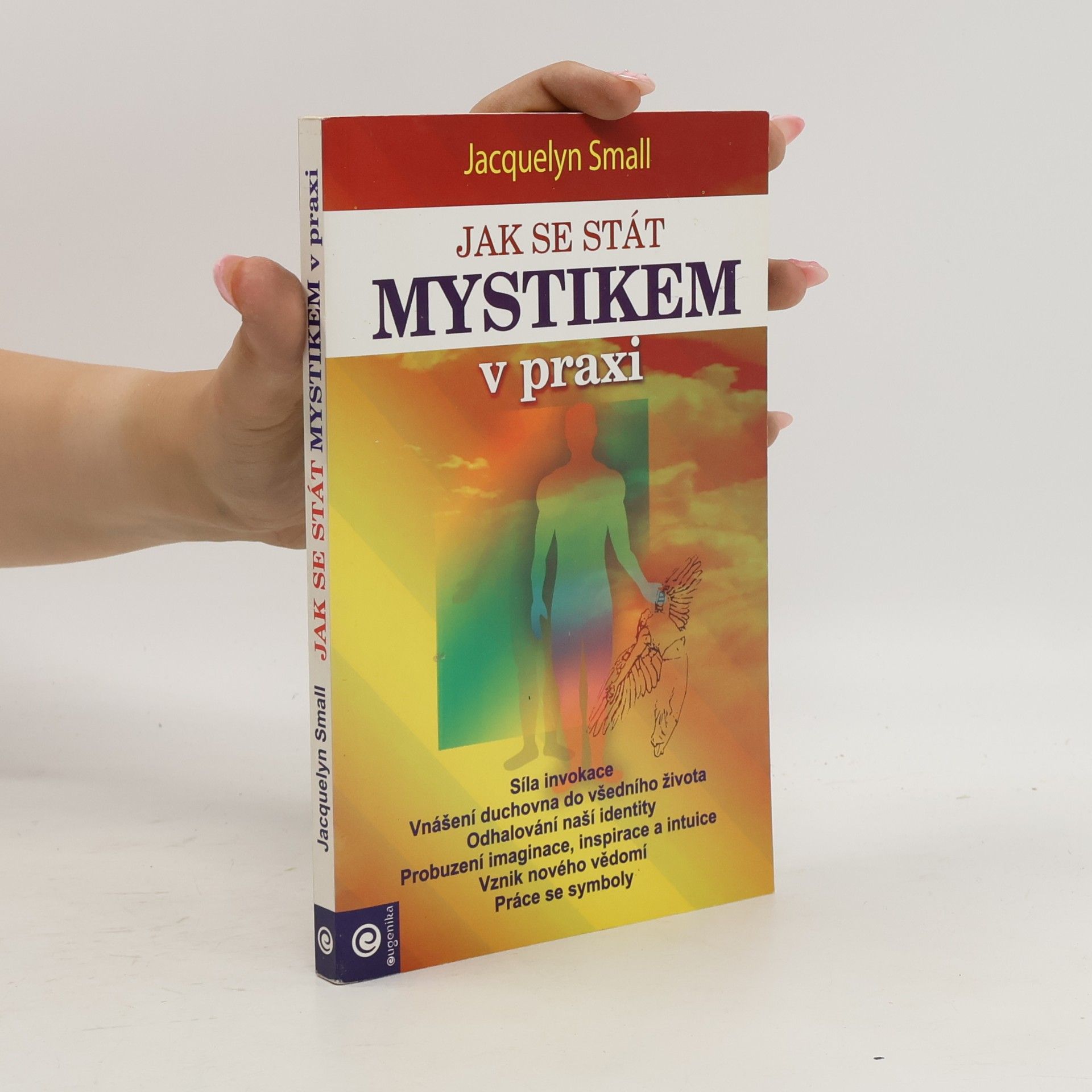 Jaquelyn Small Jak se stát mystikem v praxi