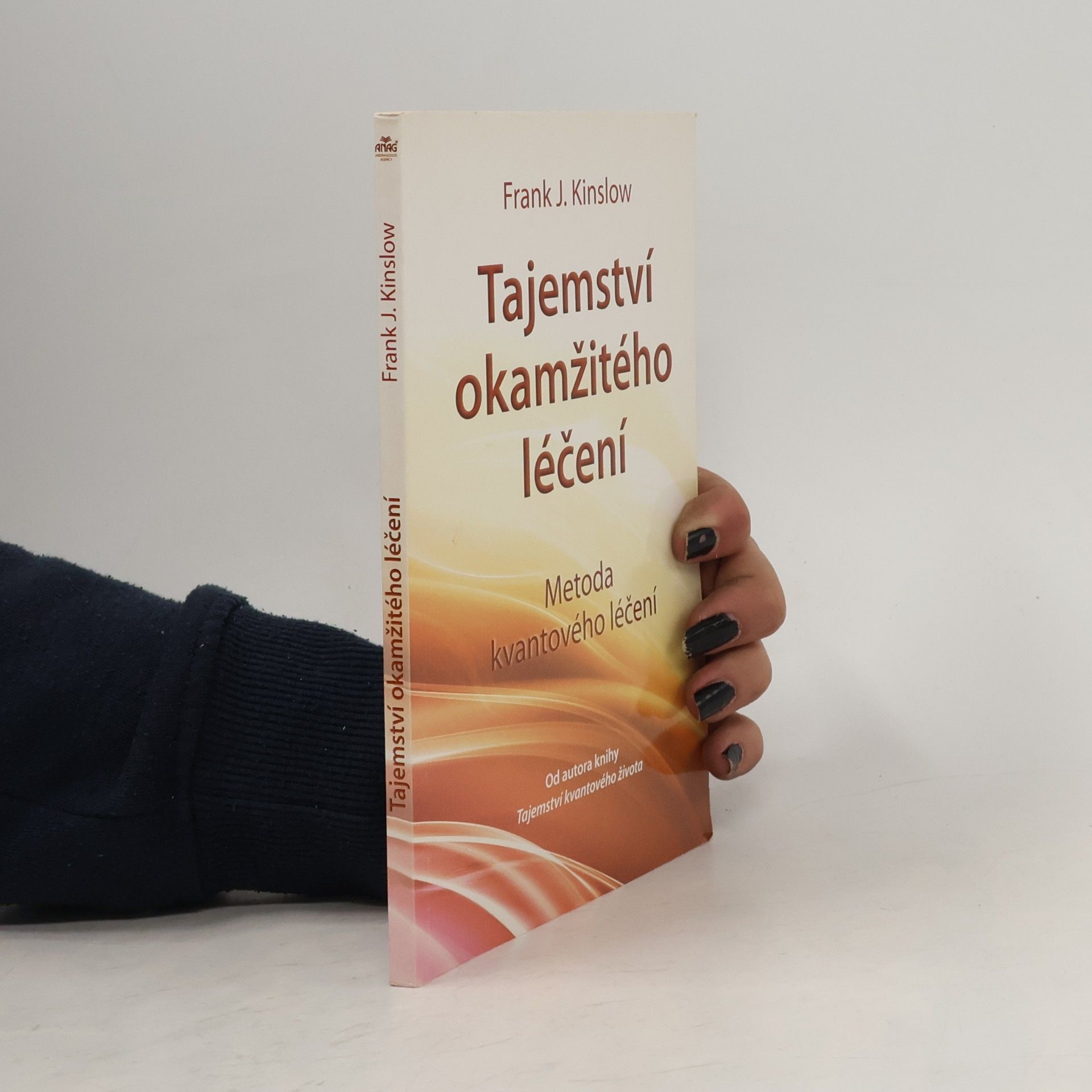 Frank Kinslow Tajemství okamžitého léčení. Metoda kvantového léčení