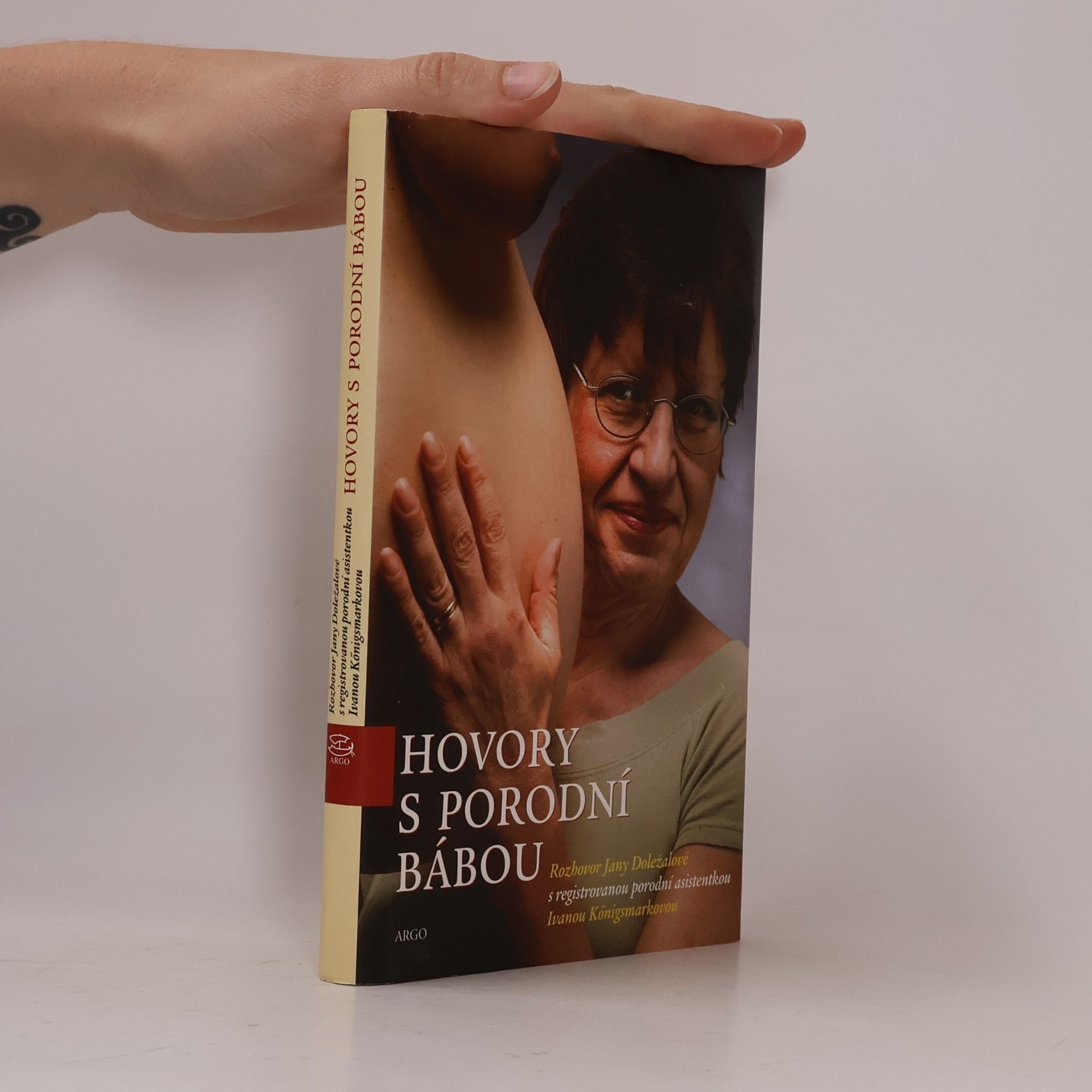 Jana Doležalová Hovory s porodní bábou. Rozhovor Jany Doležalové s registrovanou porodní asistentkou Ivanou Königsmarkovou