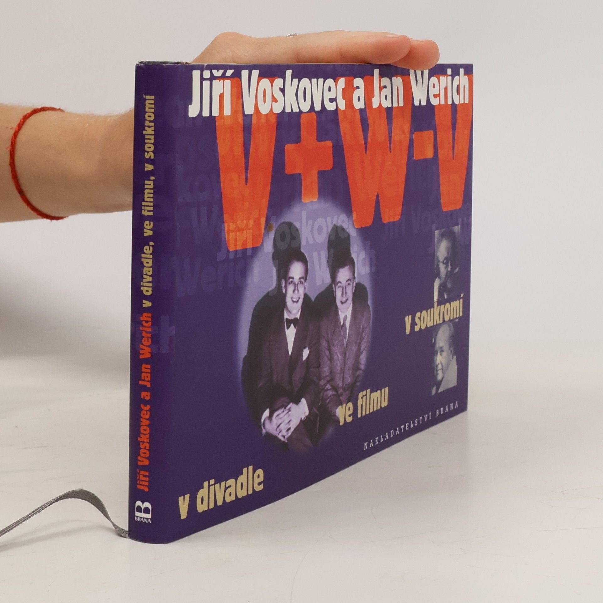 Vladimír Just Jiří Voskovec a Jan Werich v divadle, ve filmu, v soukromí