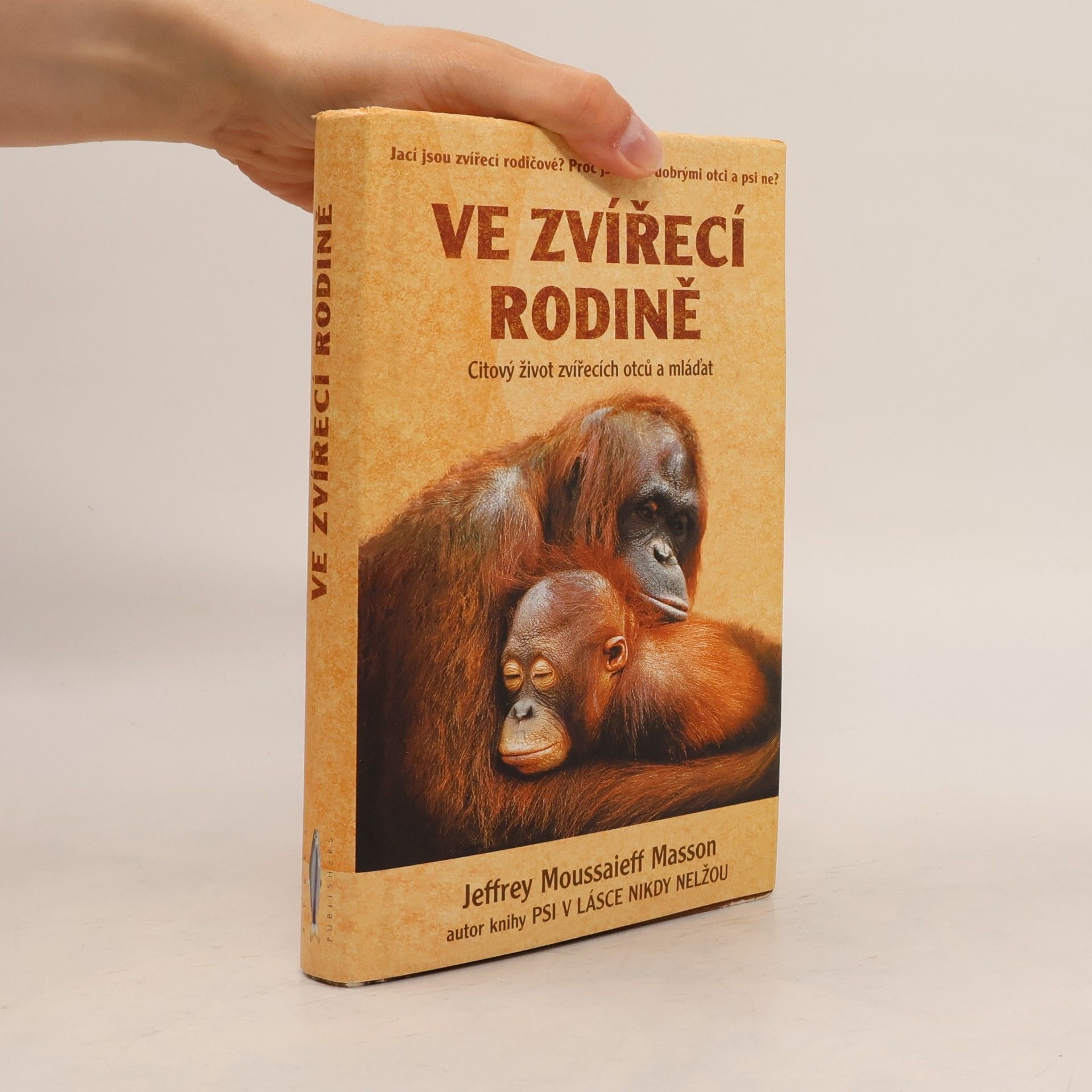 Richard Podaný Ve zvířecí rodině : citový život zvířecích otců a mláďat
